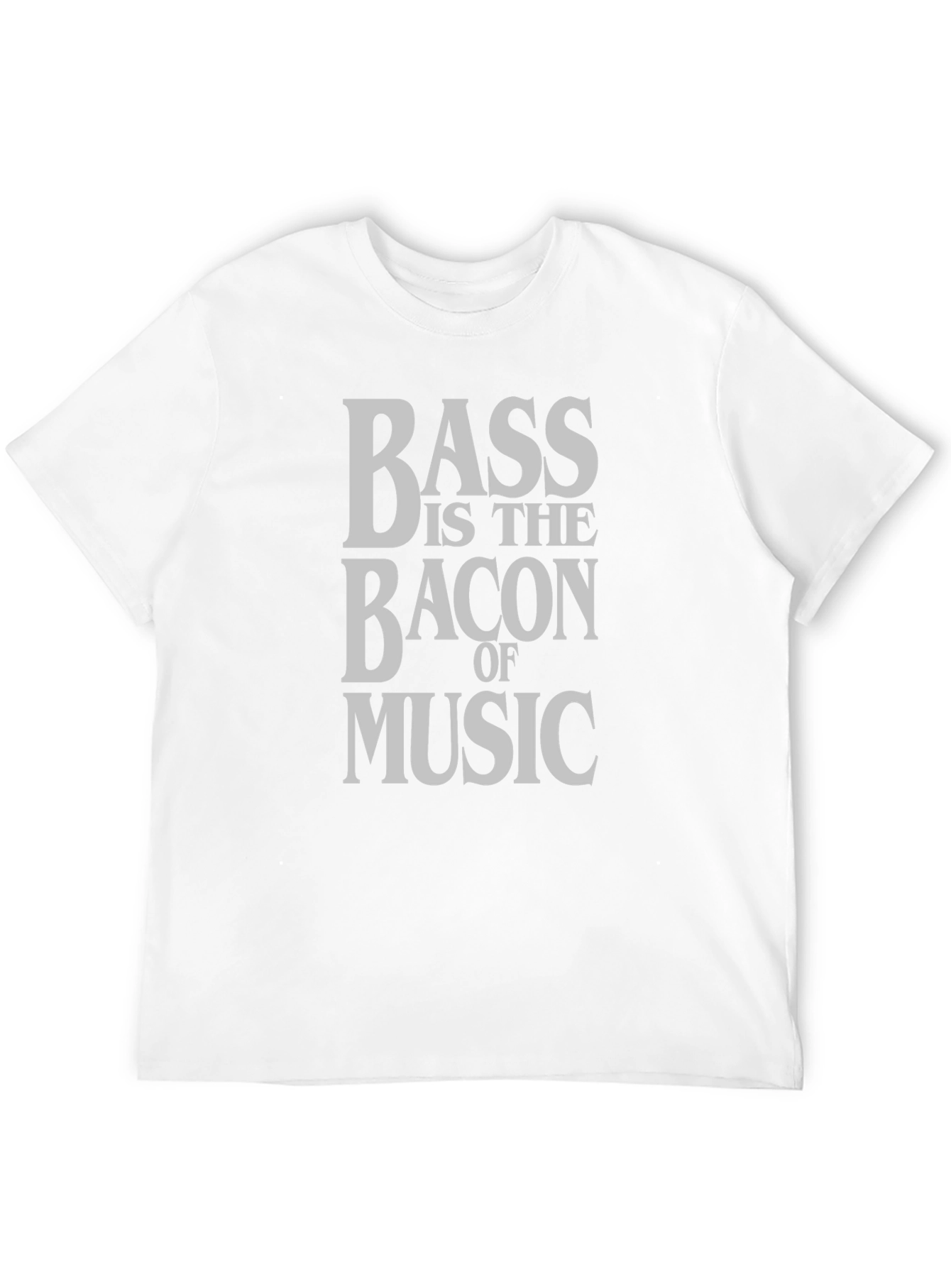 Bass is The Bacon of Music T-Shirt