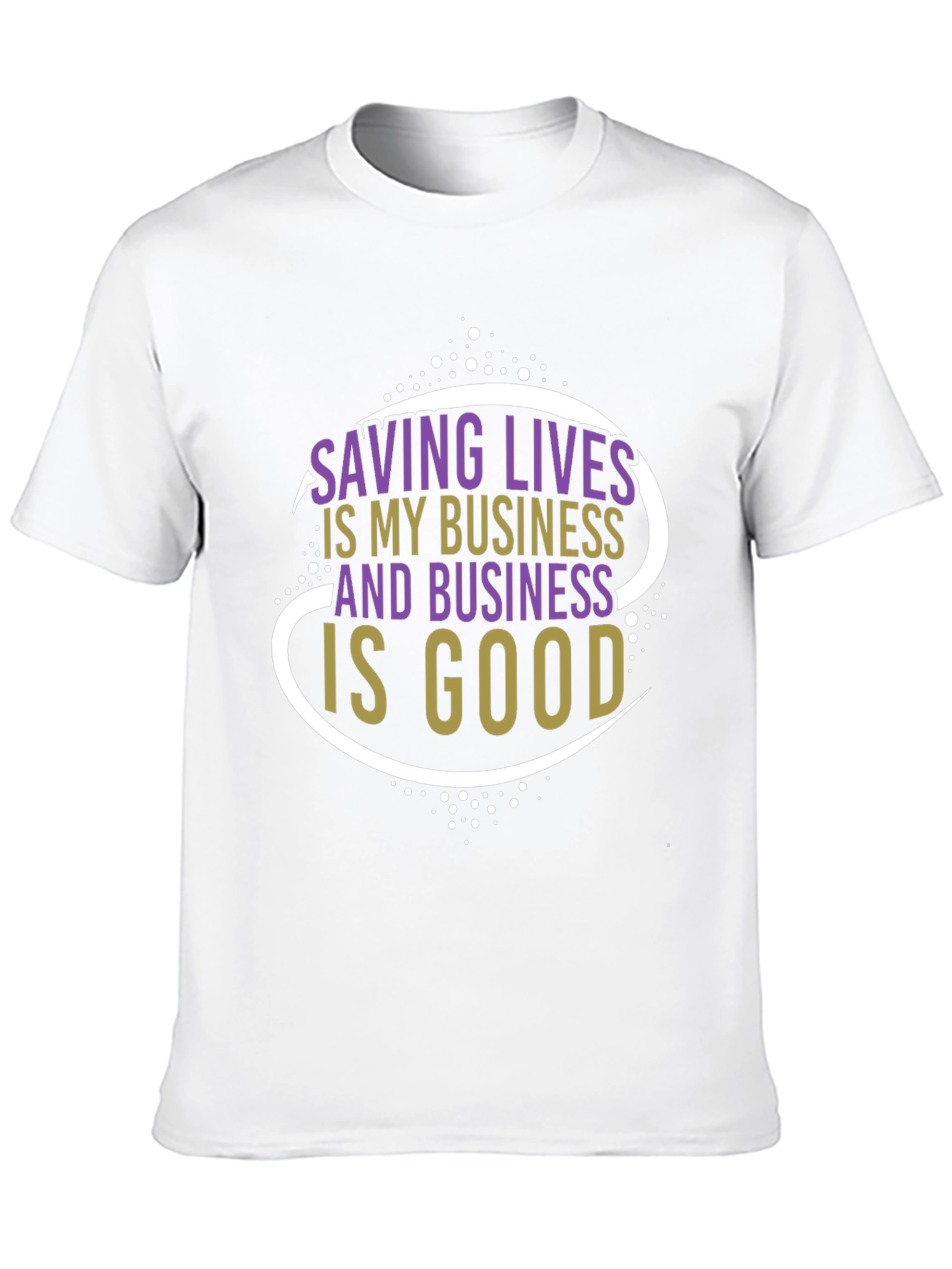 Saving Lives T-Shirt: Business is Good Graphic Tee