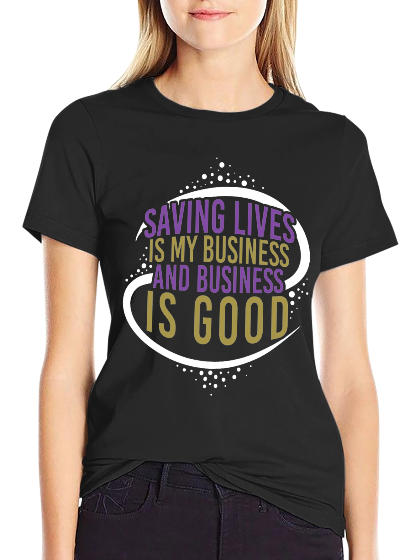 Saving Lives T-Shirt: Business is Good Graphic Tee
