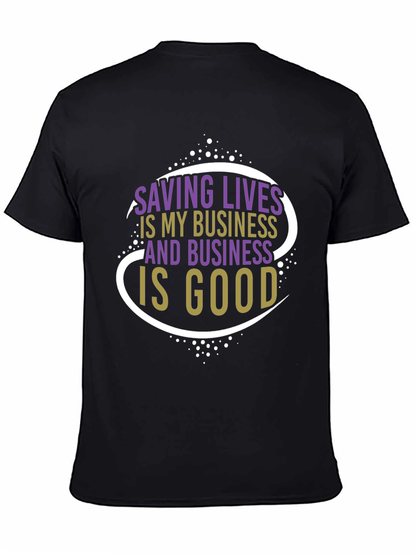 Saving Lives T-Shirt: Business is Good Graphic Tee