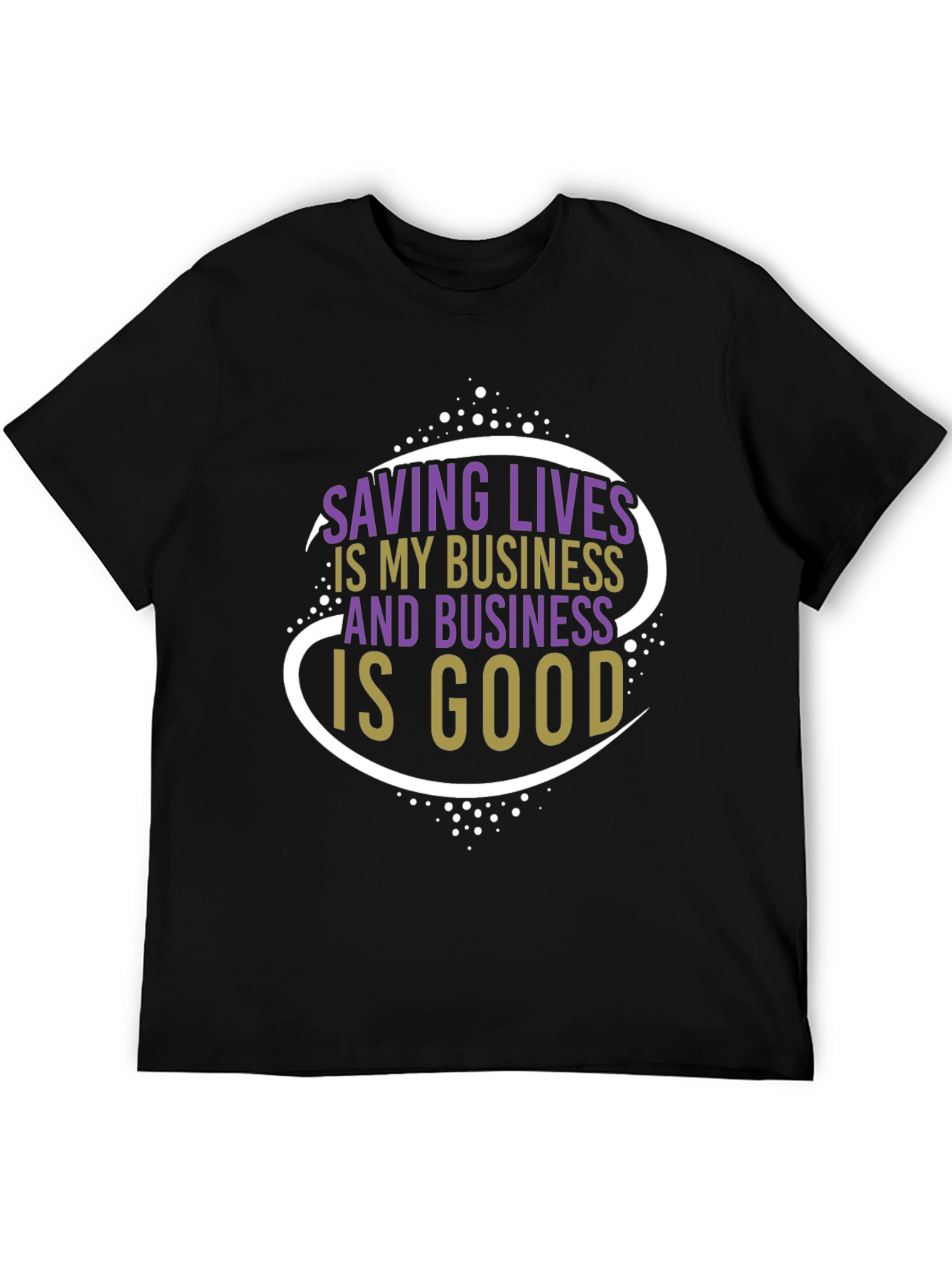 Saving Lives T-Shirt: Business is Good Graphic Tee