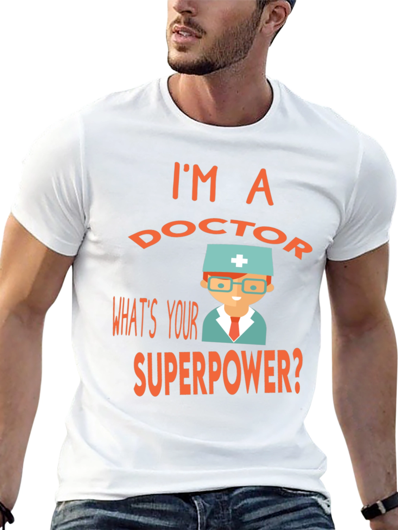 Im a Doctor Whats Your Superpower? Tee