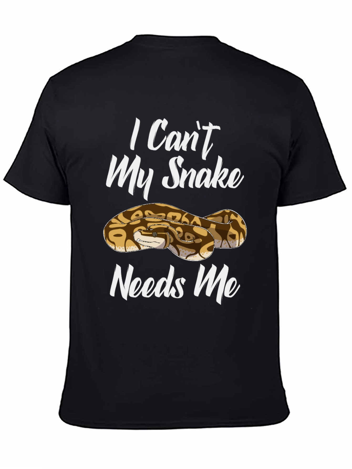 I Cant My Snake Needs Me T-Shirt