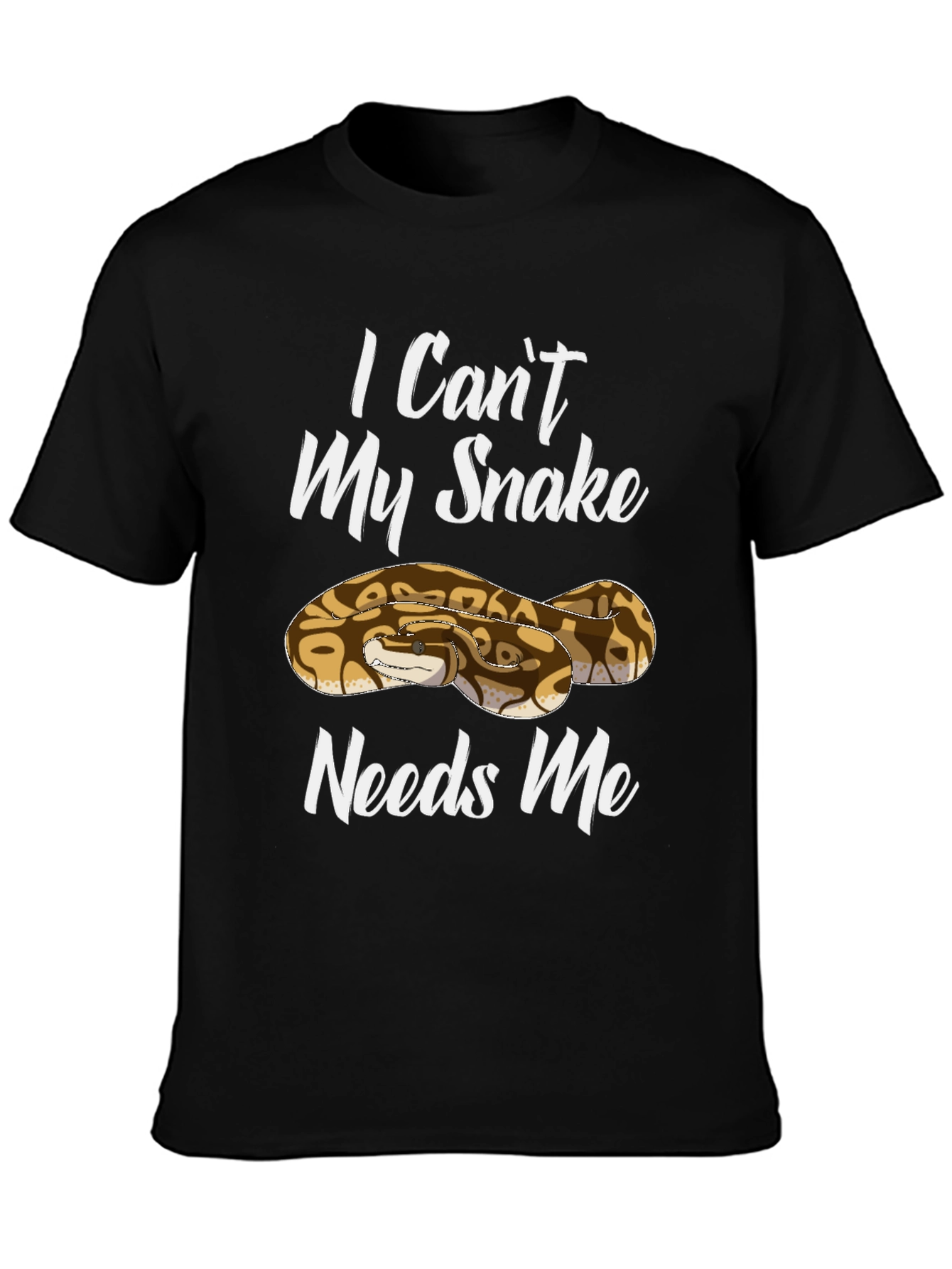 I Cant My Snake Needs Me T-Shirt