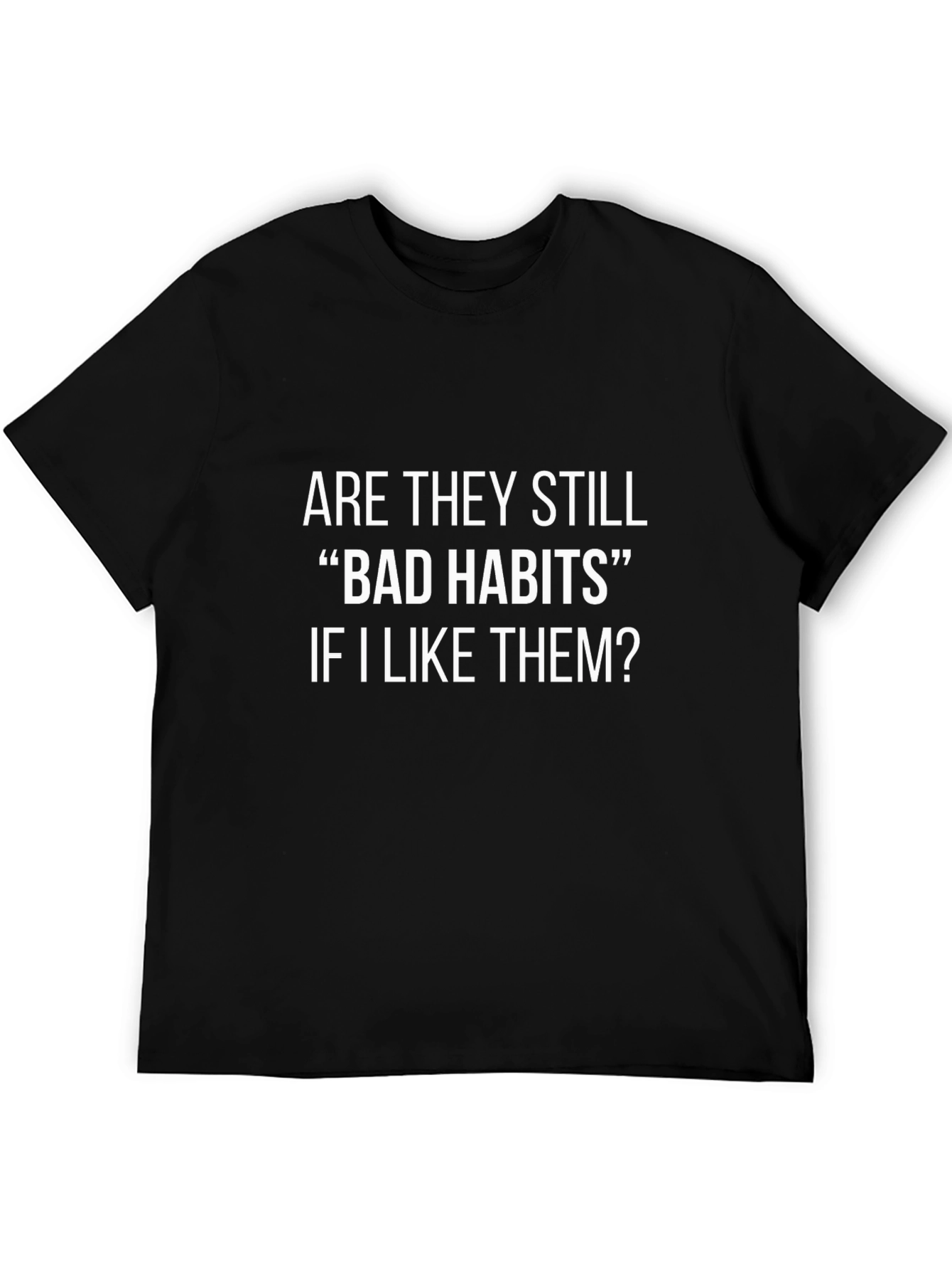 Bad Habits Funny Graphic T-Shirt