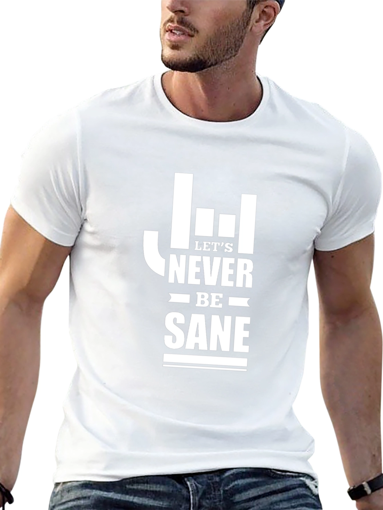 Lets Never Be Sane Graphic Tee