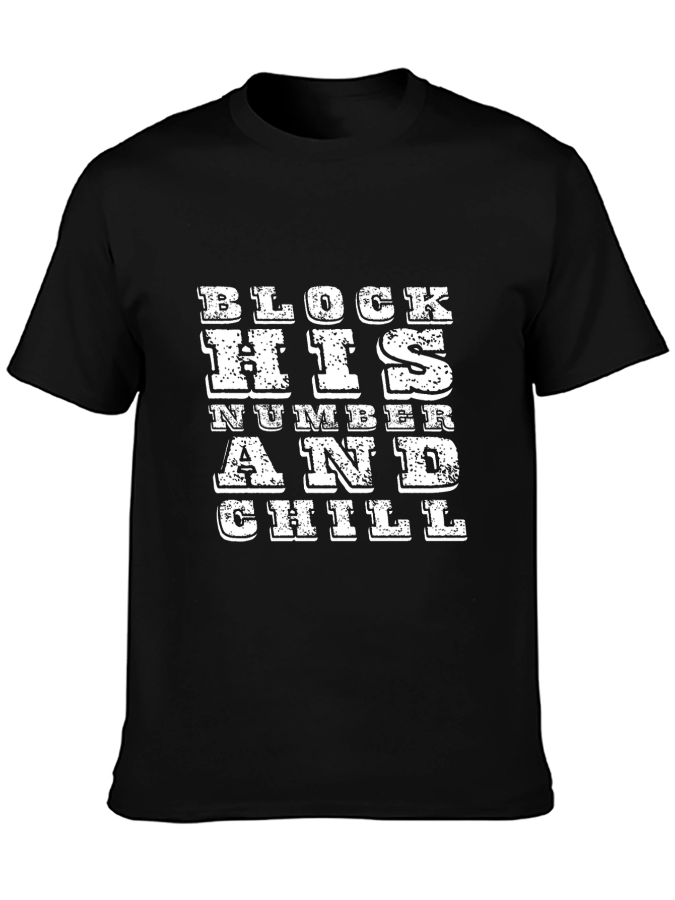 Block His Number and Chill Black T-Shirt