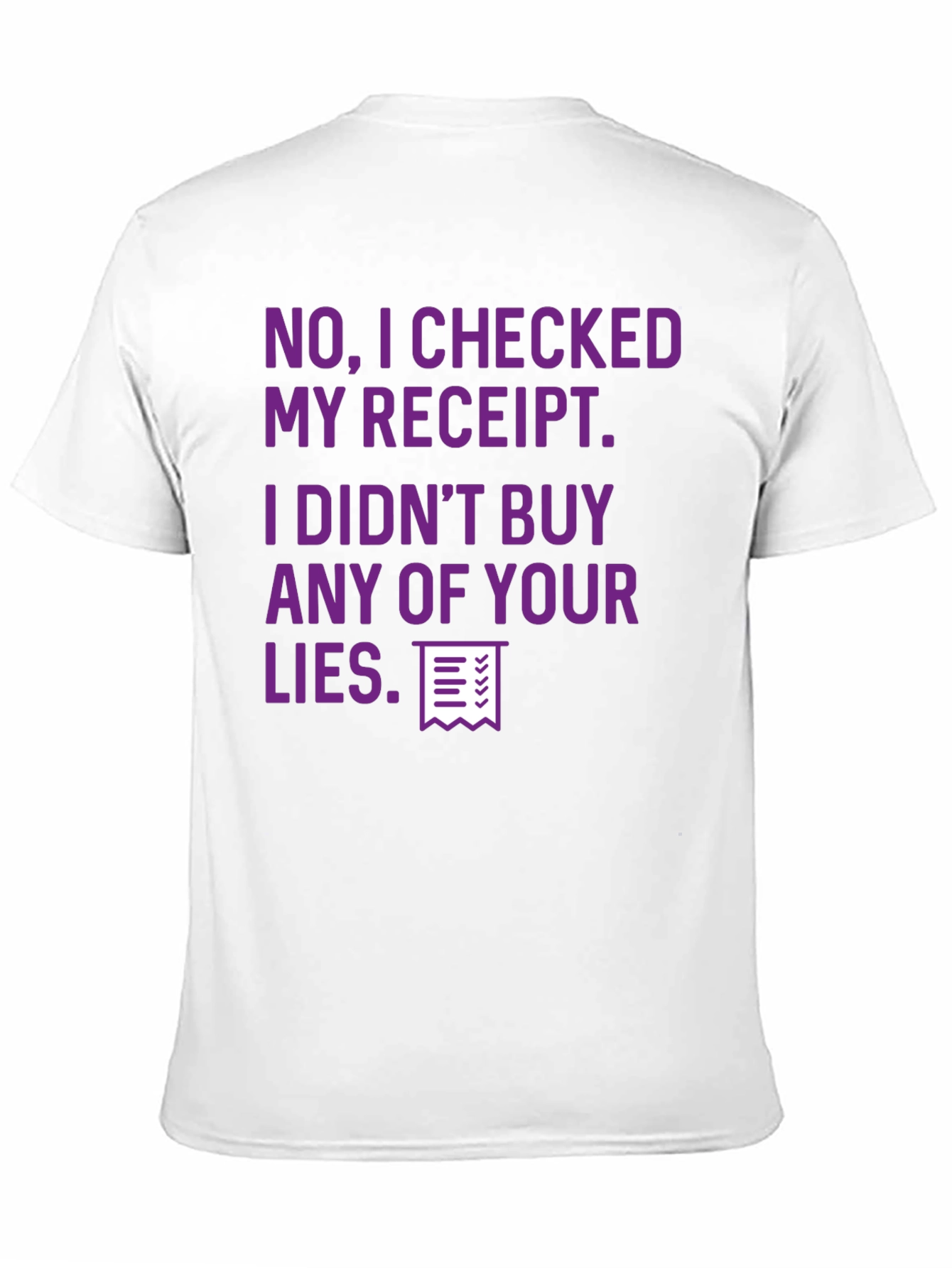Receipt Checked Funny Sarcastic T-Shirt