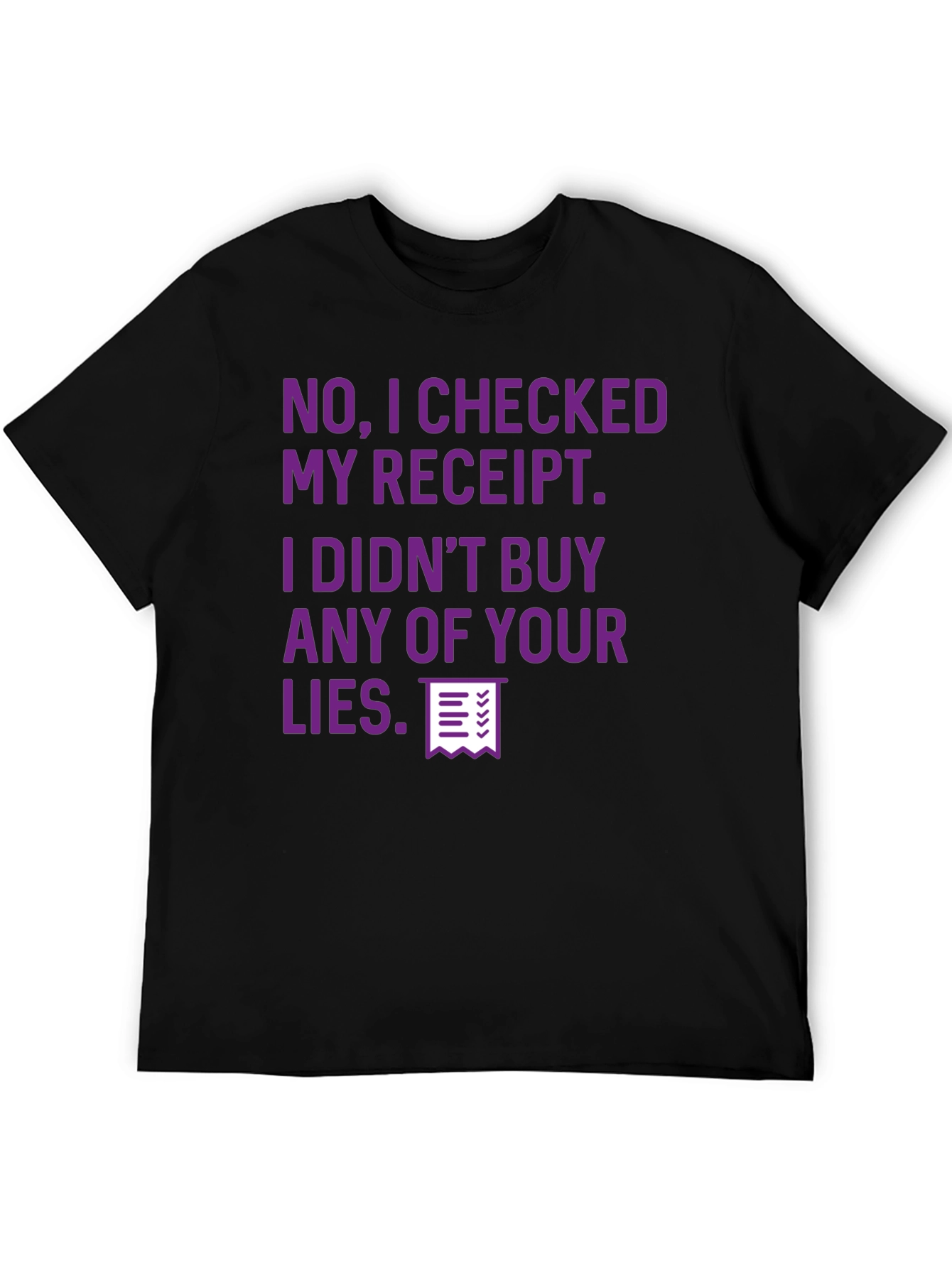Receipt Checked Funny Sarcastic T-Shirt