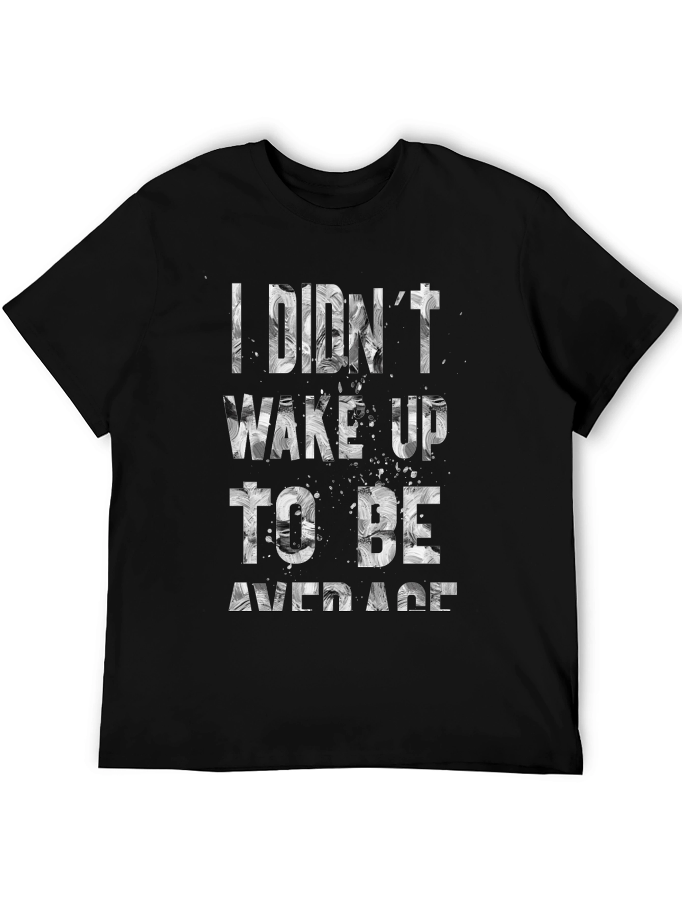 I Didnt Wake Up To Be Average T-Shirt