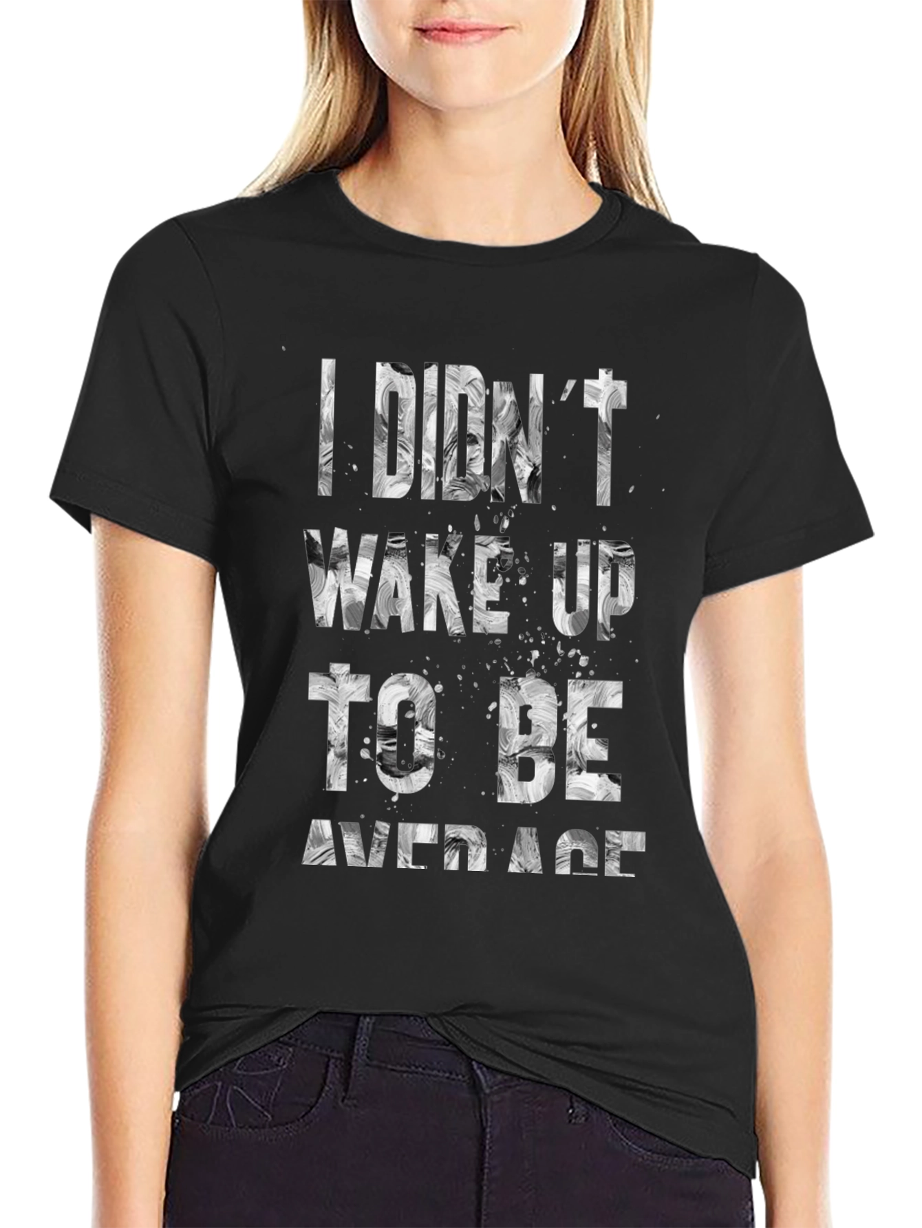 I Didnt Wake Up To Be Average T-Shirt