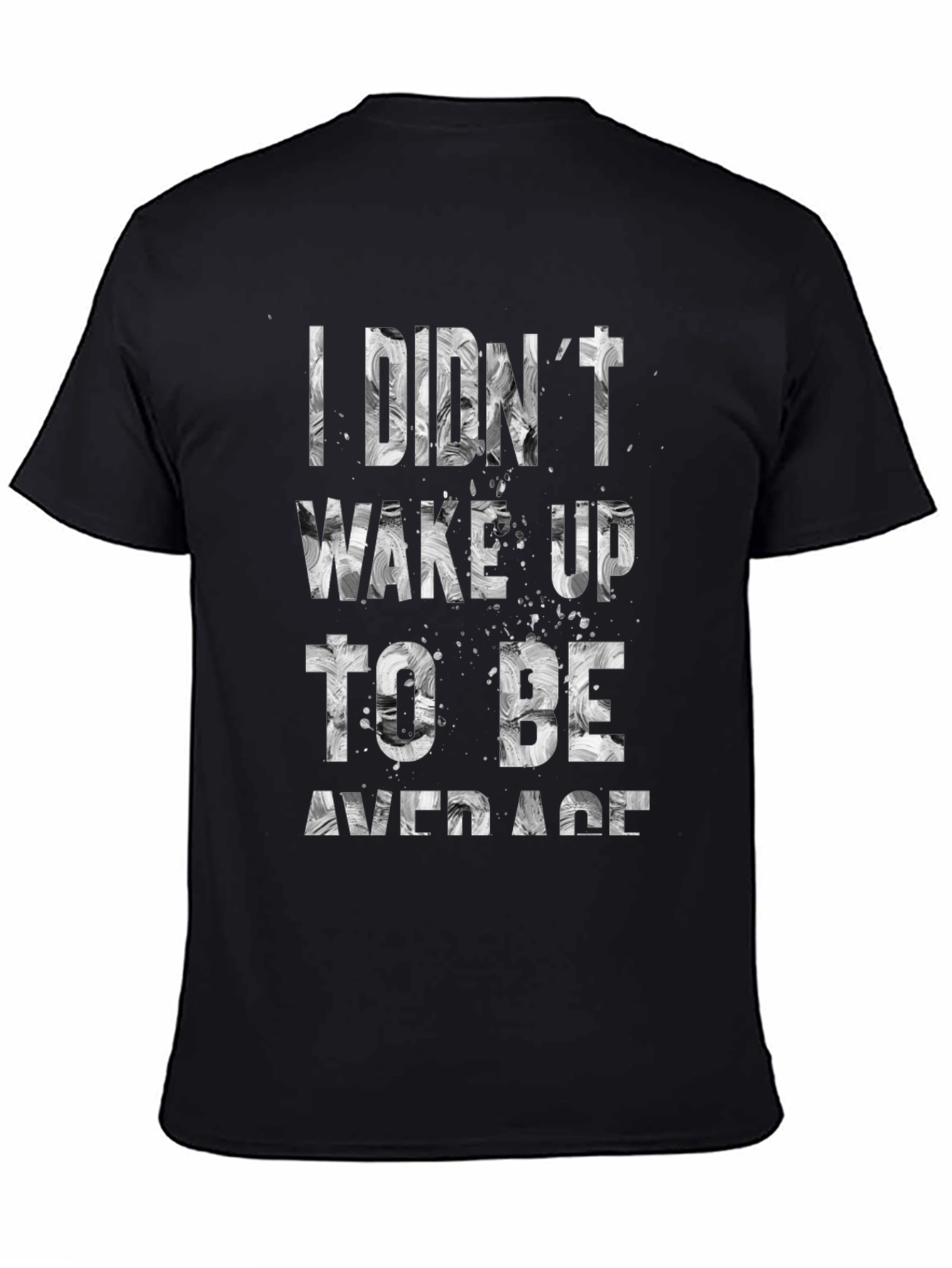 I Didnt Wake Up To Be Average T-Shirt