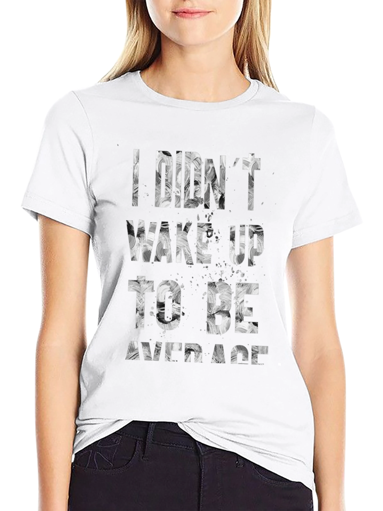 I Didnt Wake Up To Be Average T-Shirt