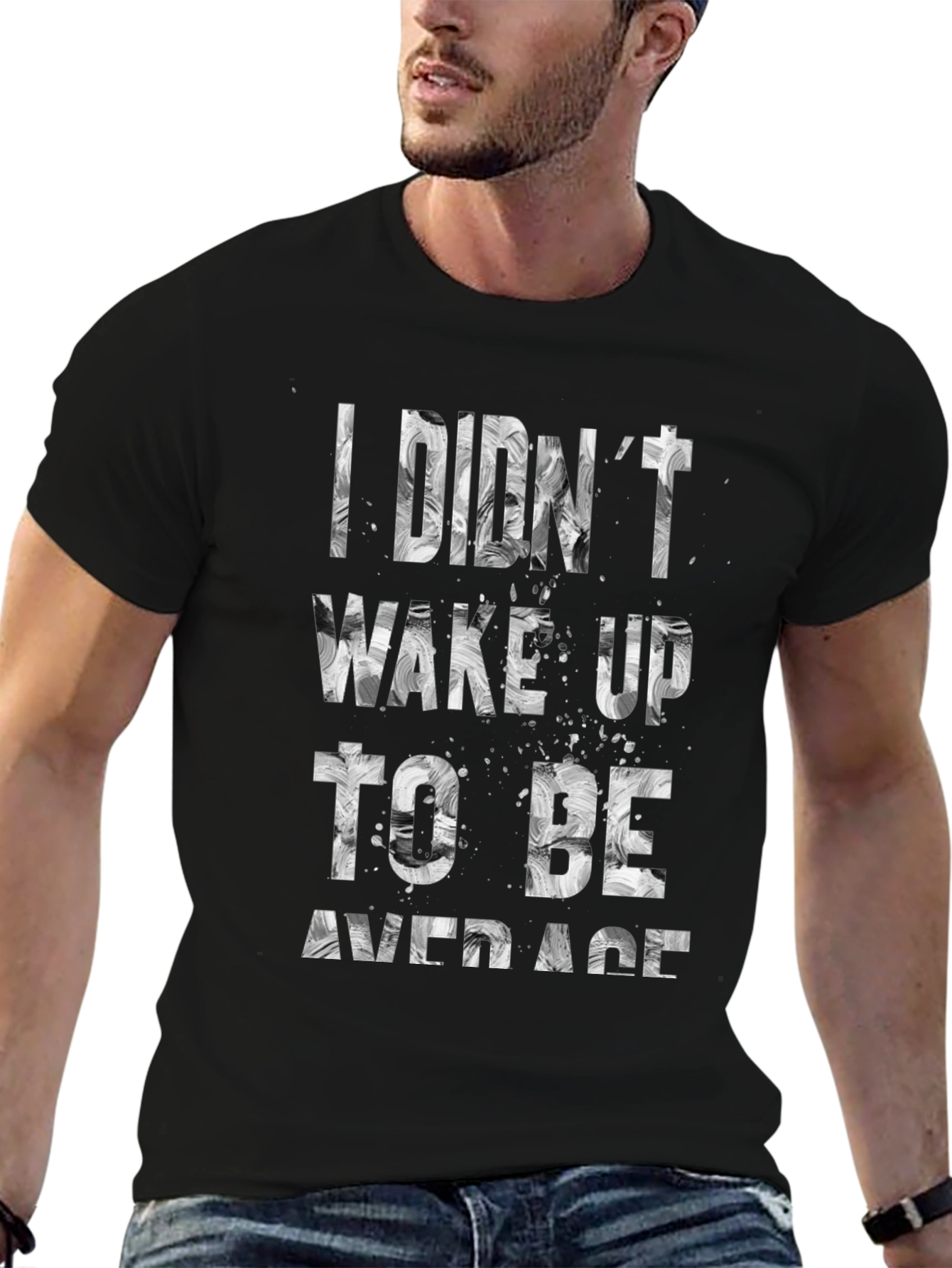 I Didnt Wake Up To Be Average T-Shirt