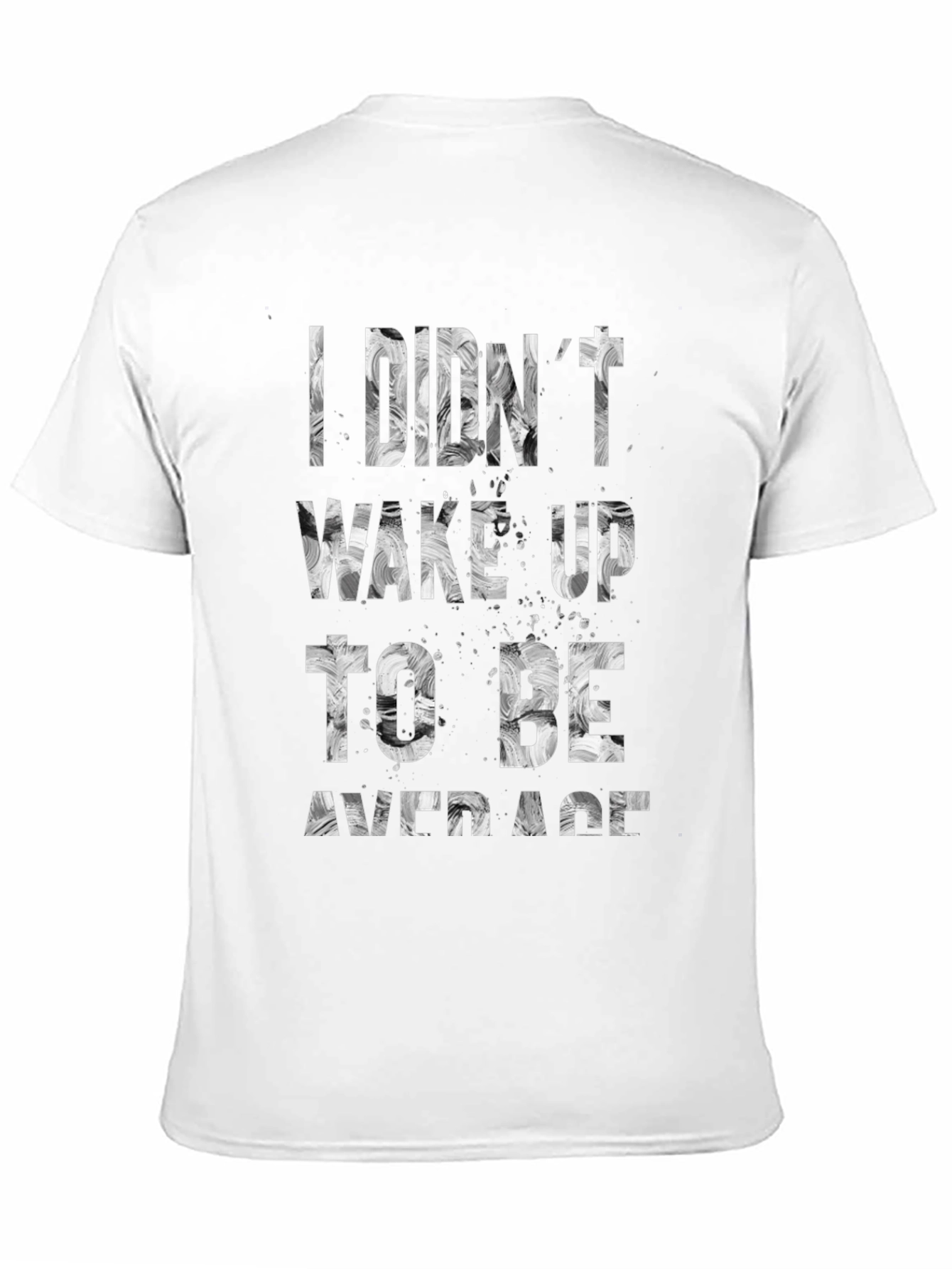 I Didnt Wake Up To Be Average T-Shirt