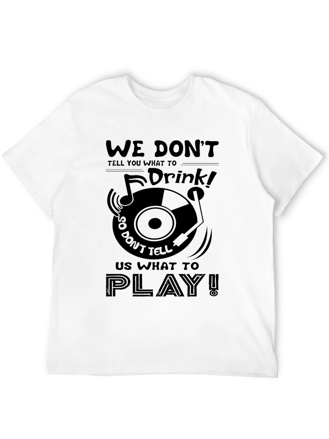 We Dont Tell You What To Drink Graphic Tee