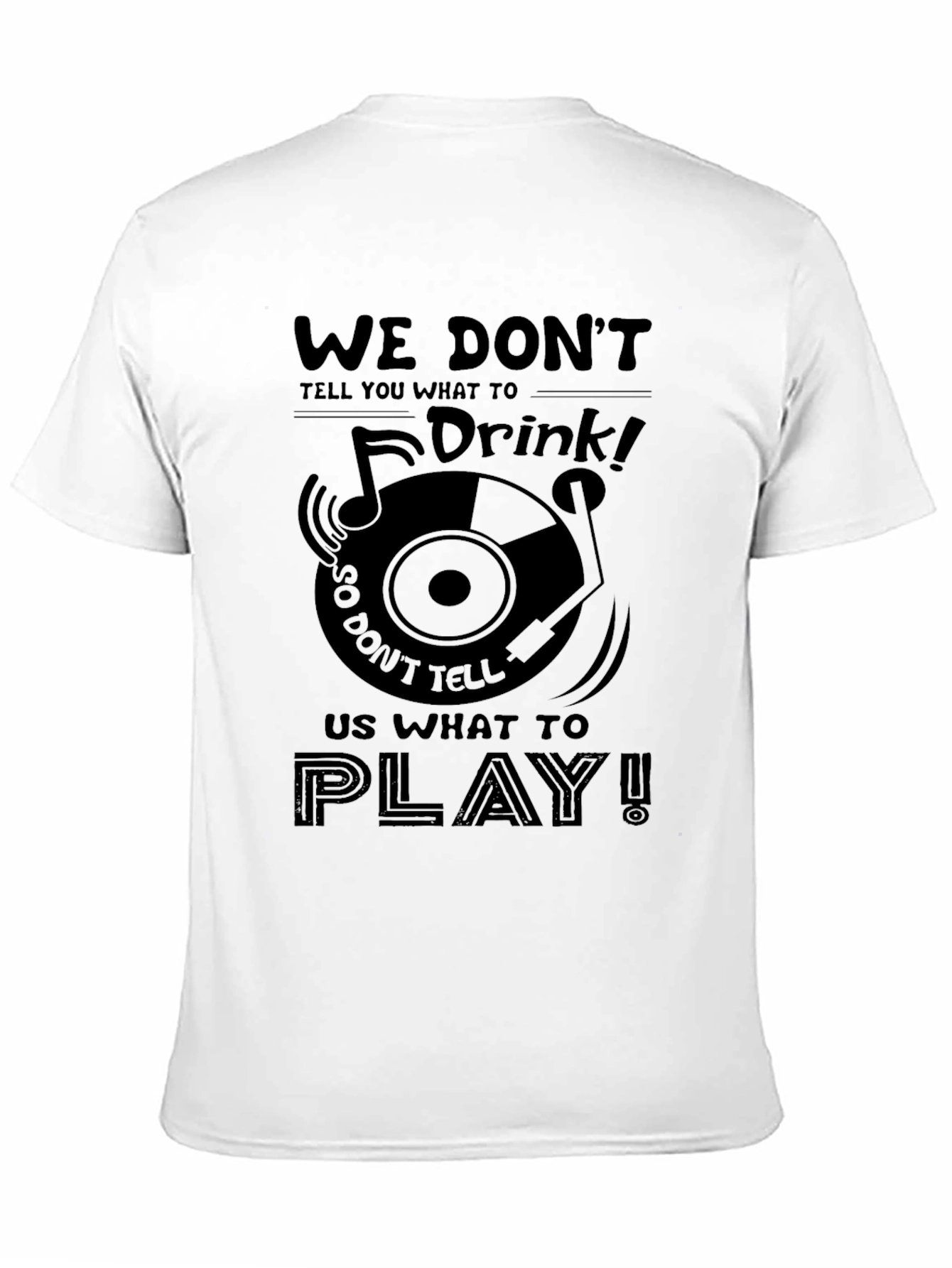 We Dont Tell You What To Drink Graphic Tee