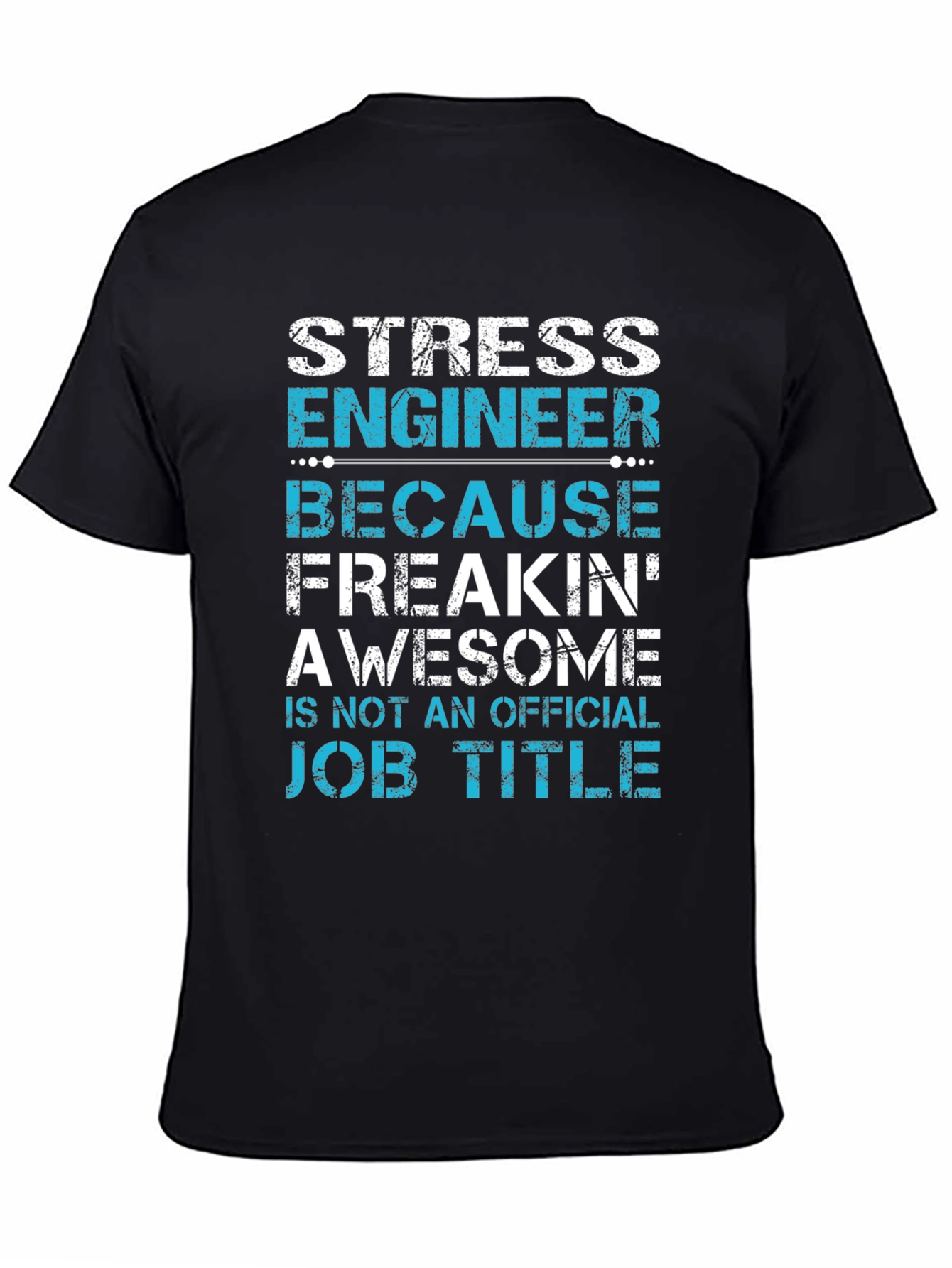 Stress Engineer T-Shirt: Awesome Job Title Tee