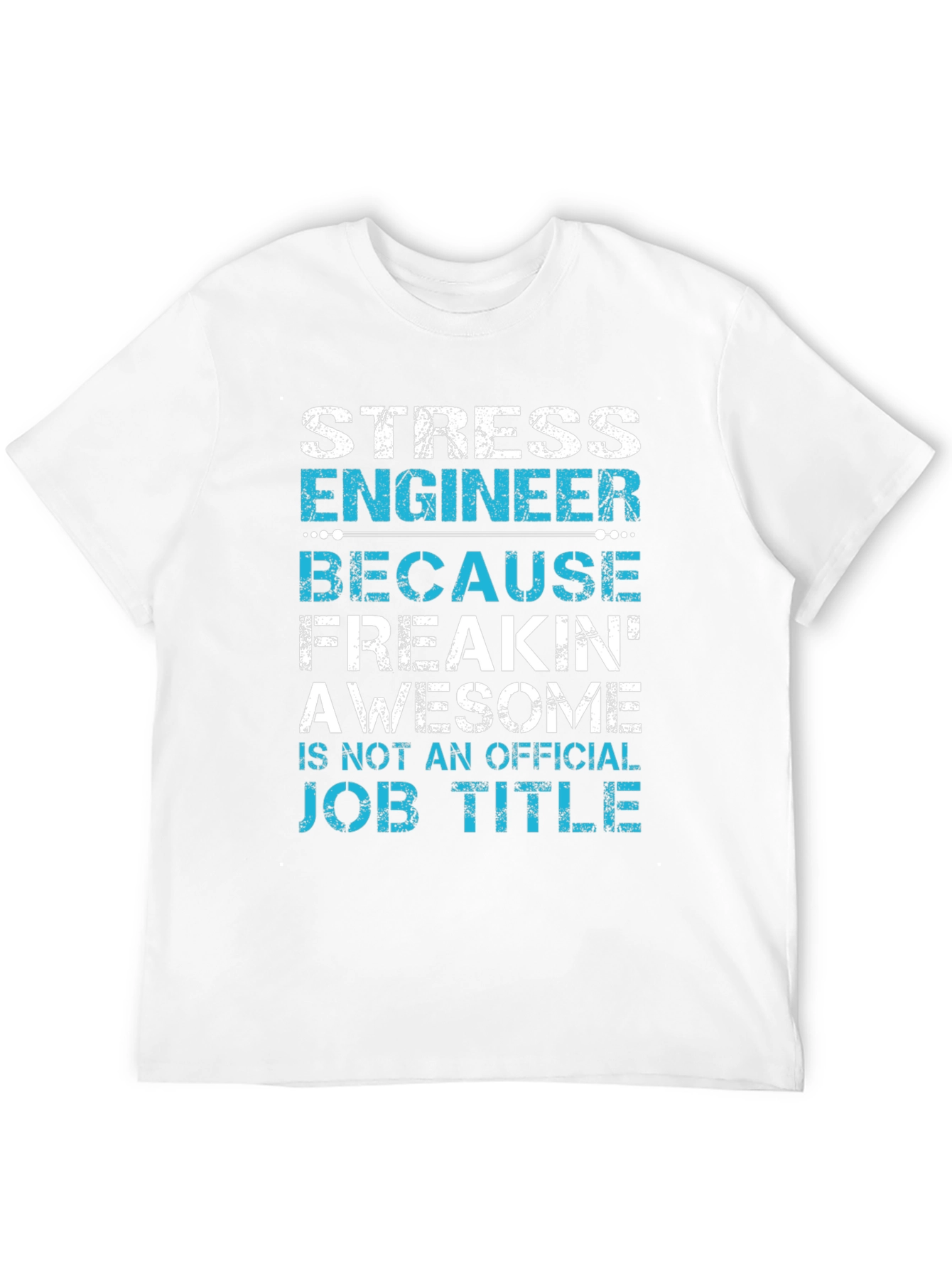 Stress Engineer T-Shirt: Awesome Job Title Tee