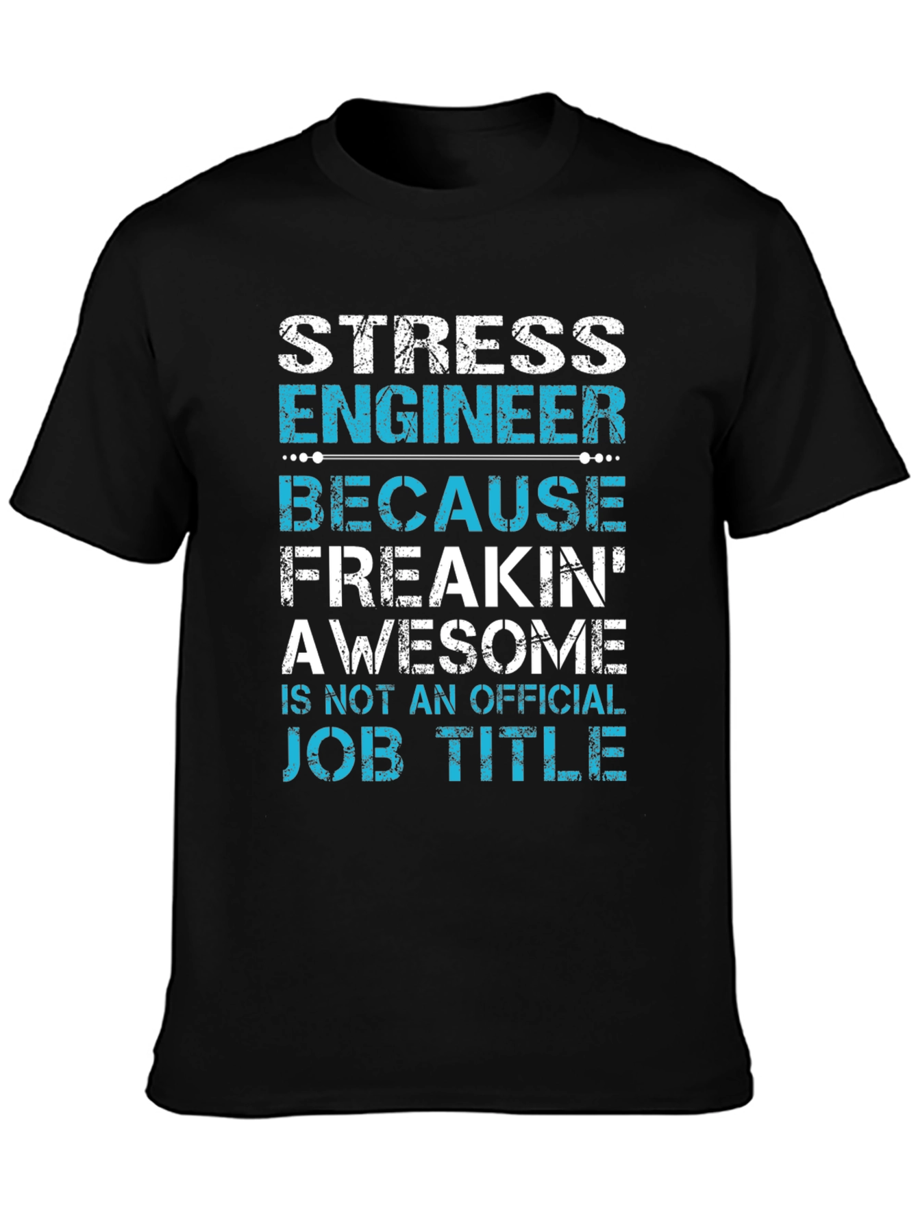 Stress Engineer T-Shirt: Awesome Job Title Tee