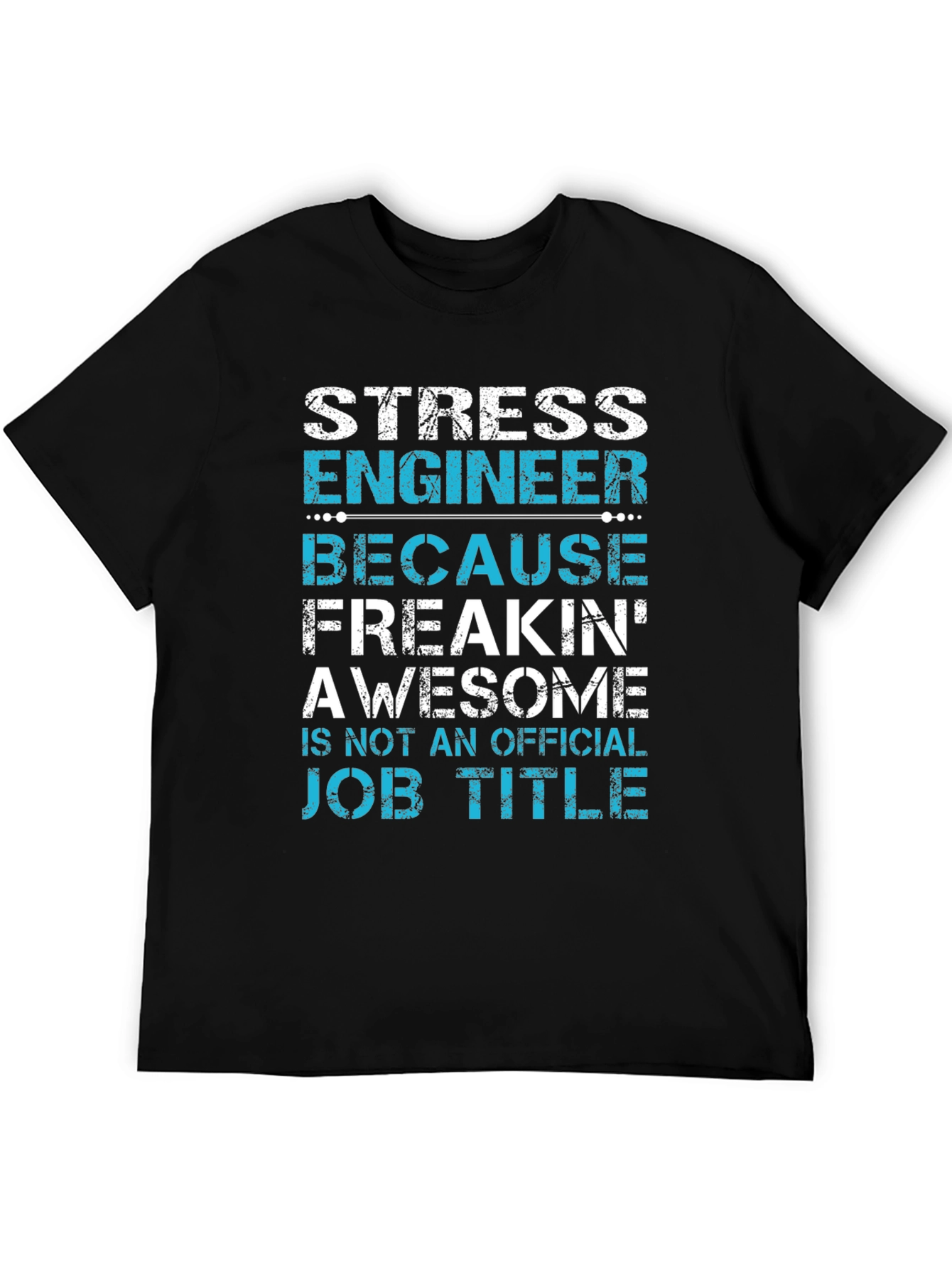 Stress Engineer T-Shirt: Awesome Job Title Tee