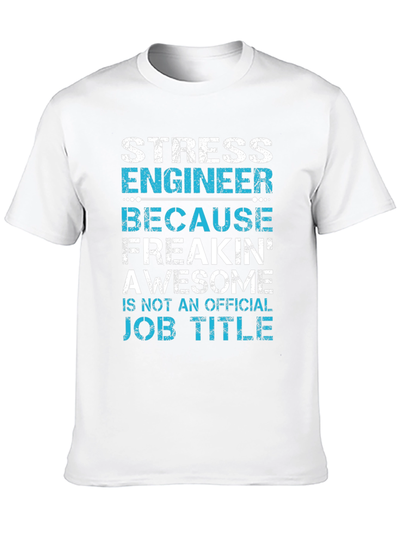 Stress Engineer T-Shirt: Awesome Job Title Tee