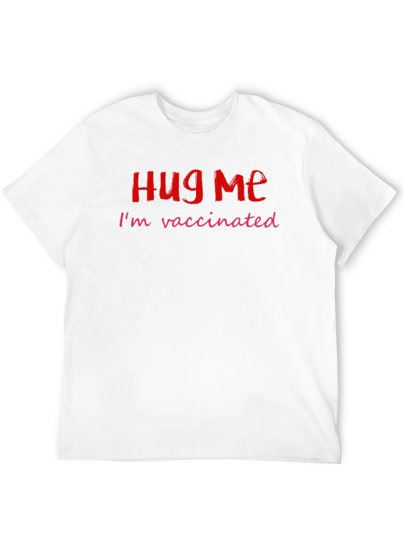 Hug Me Im Vaccinated Novelty T-Shirt