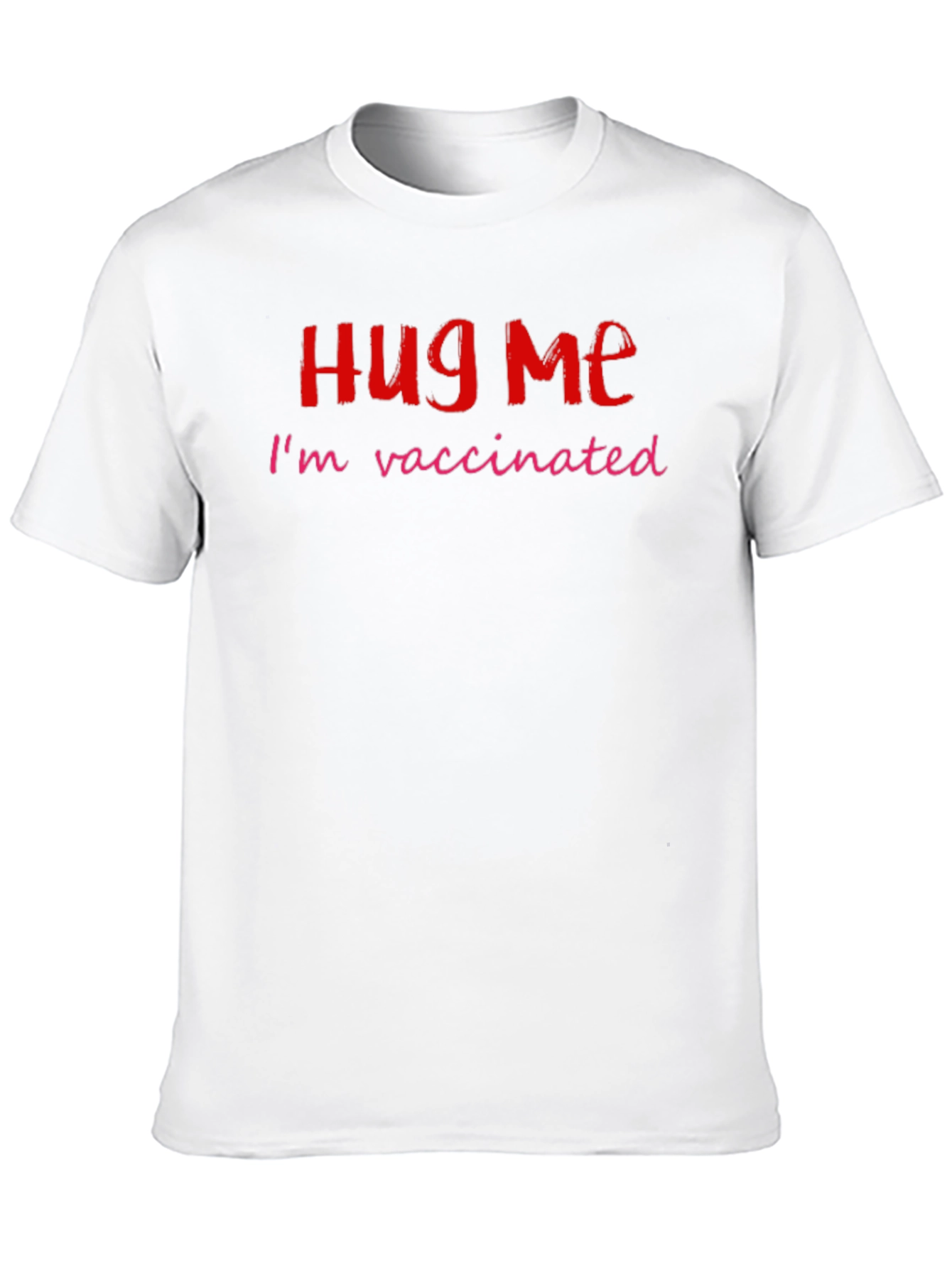 Hug Me Im Vaccinated Novelty T-Shirt
