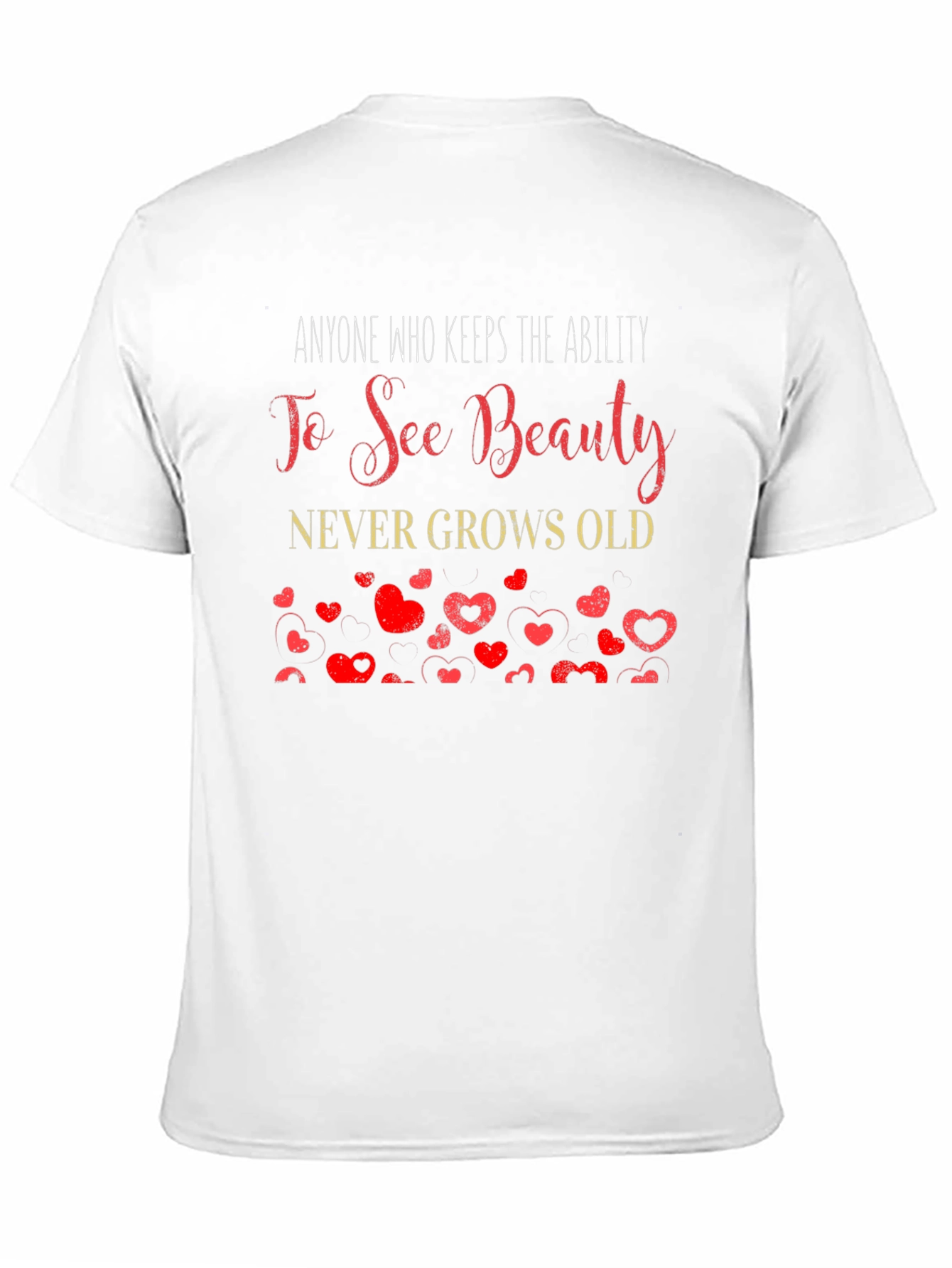 See Beauty T-Shirt: Never Grows Old Graphic Tee