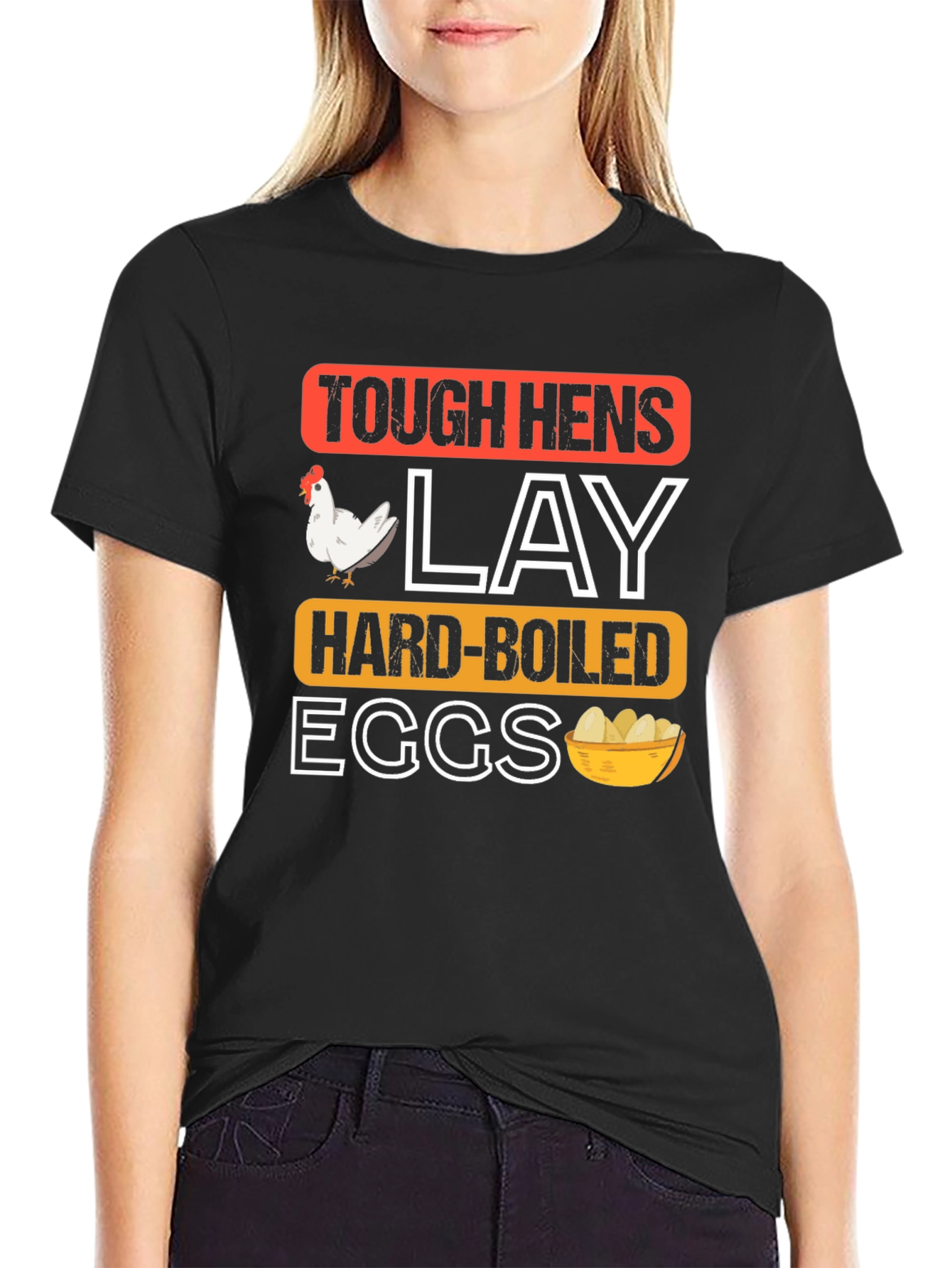 Tough Hens Lay Hard-Boiled Eggs Graphic Tee