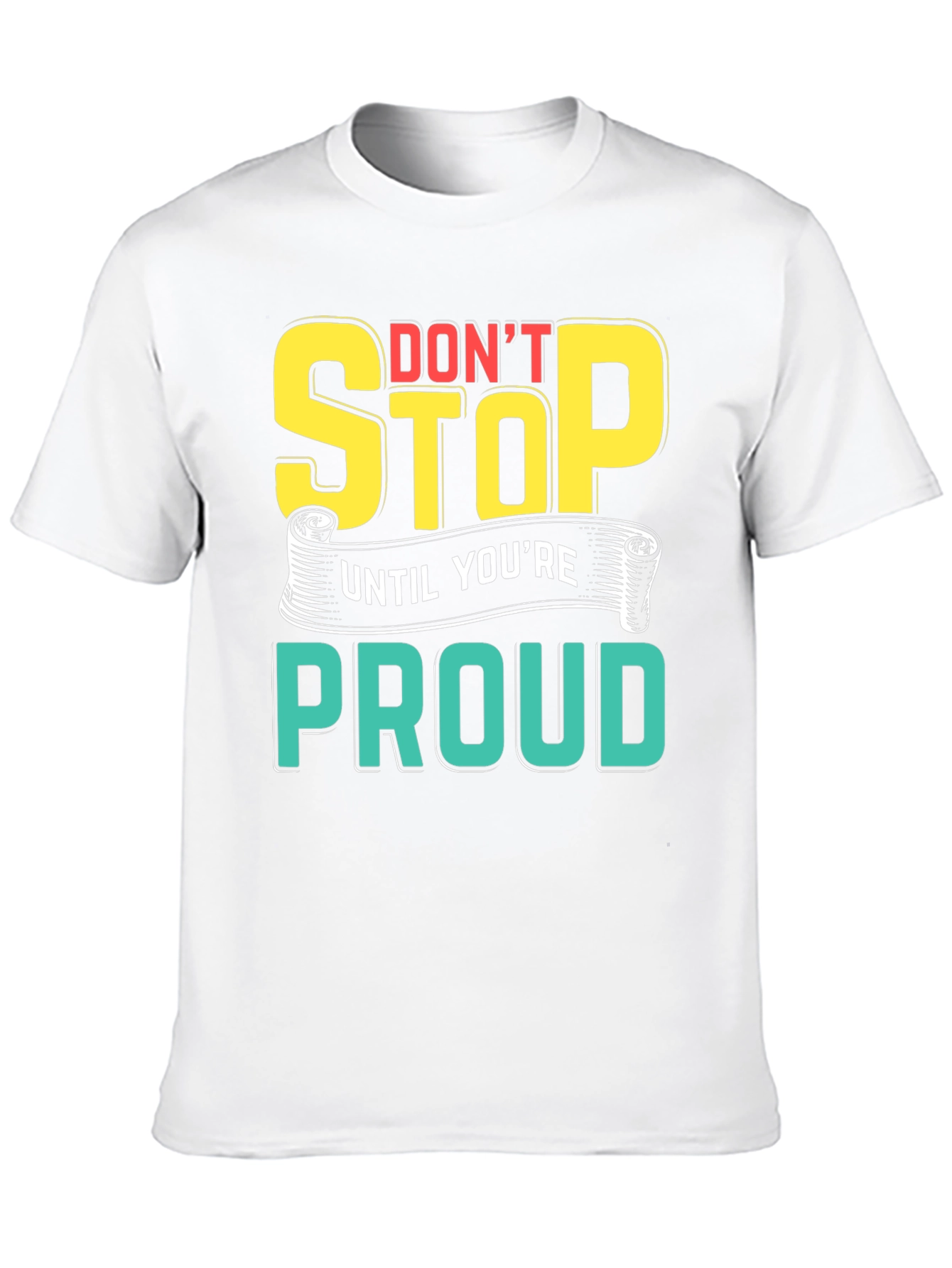 Motivational Dont Stop Graphic T-Shirt