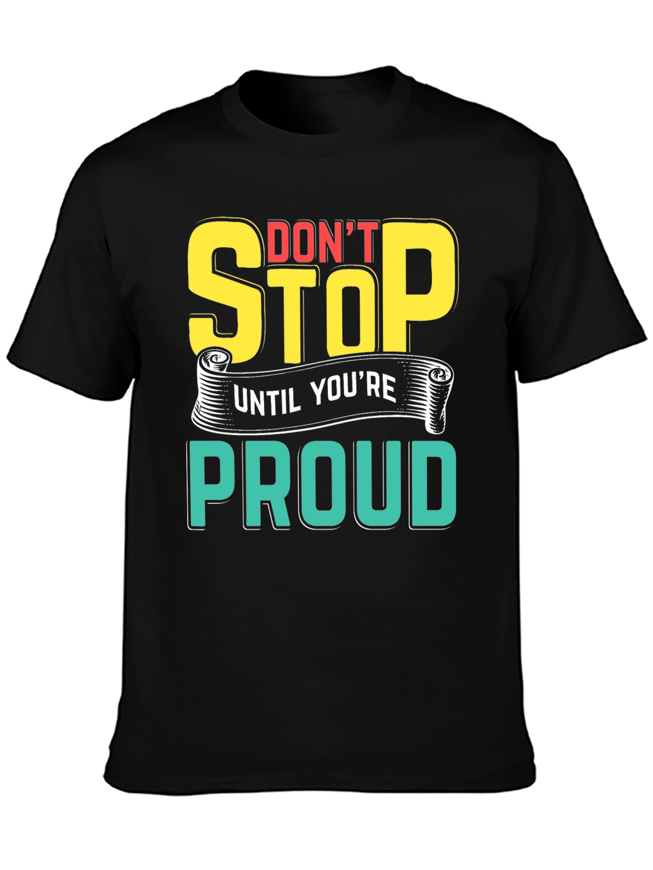 Motivational Dont Stop Graphic T-Shirt