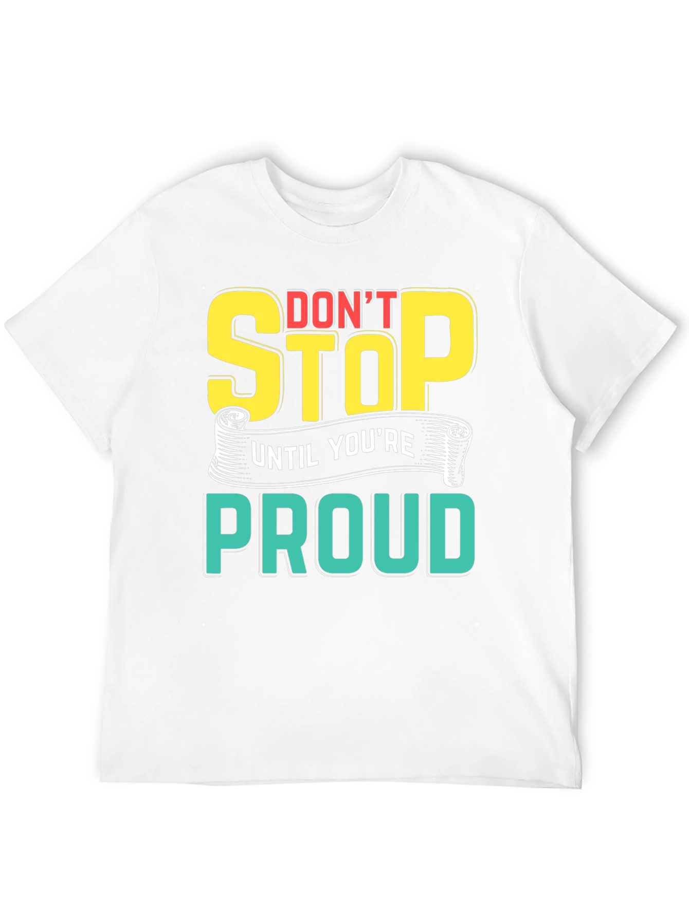 Motivational Dont Stop Graphic T-Shirt