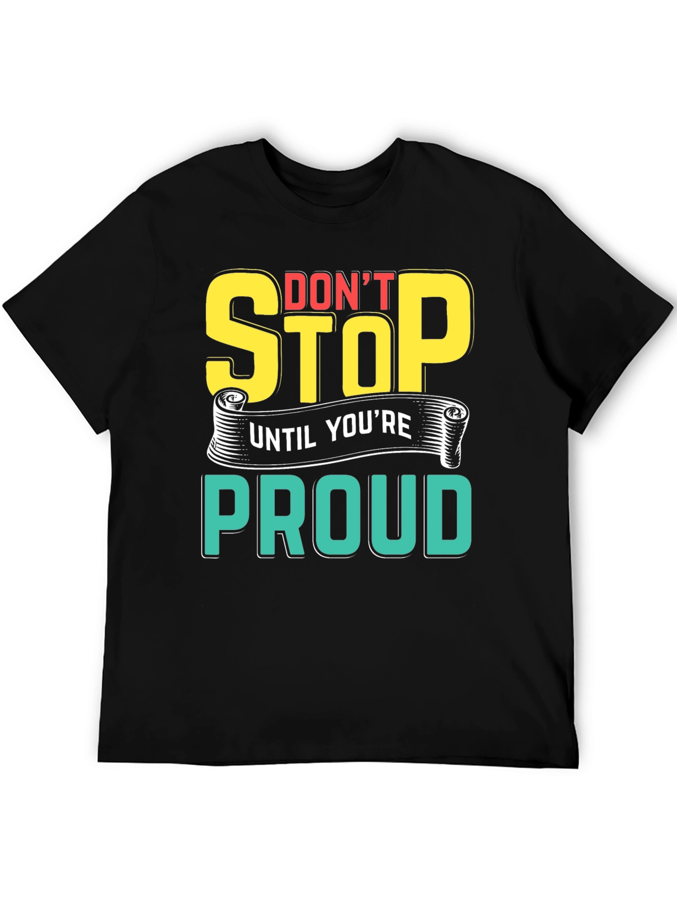 Motivational Dont Stop Graphic T-Shirt