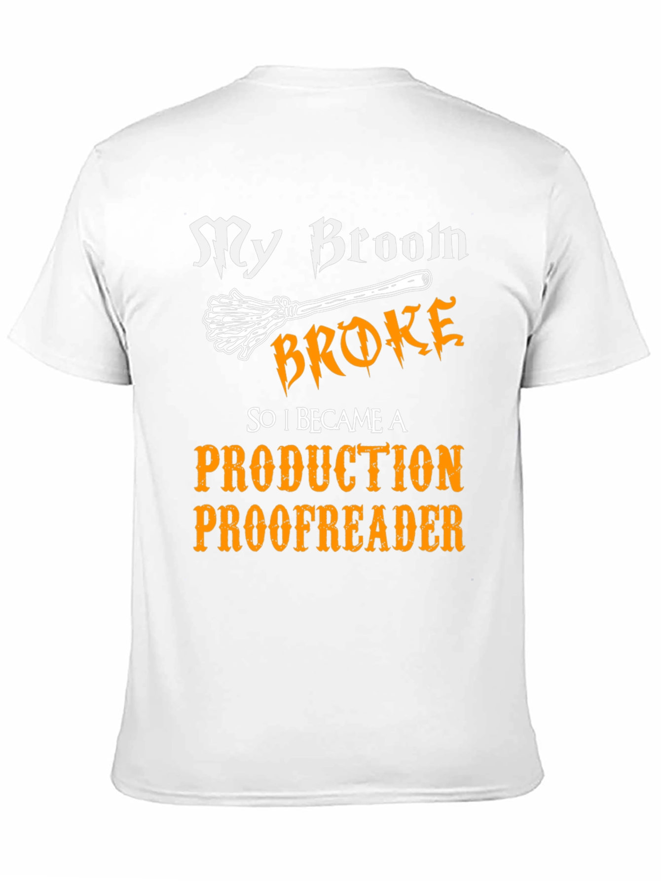 My Broom Broke Production Proofreader T-Shirt