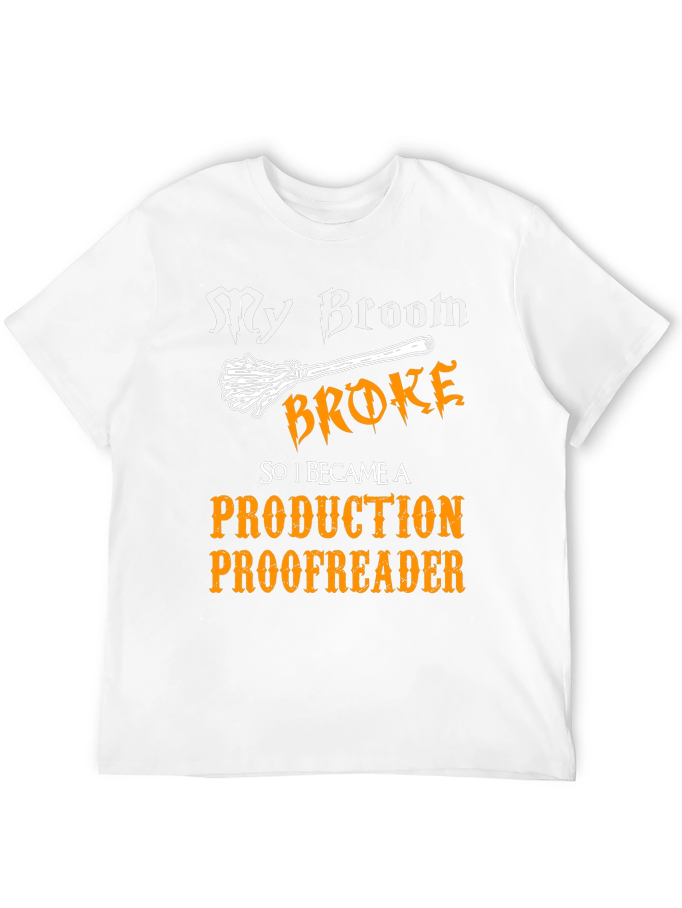 My Broom Broke Production Proofreader T-Shirt