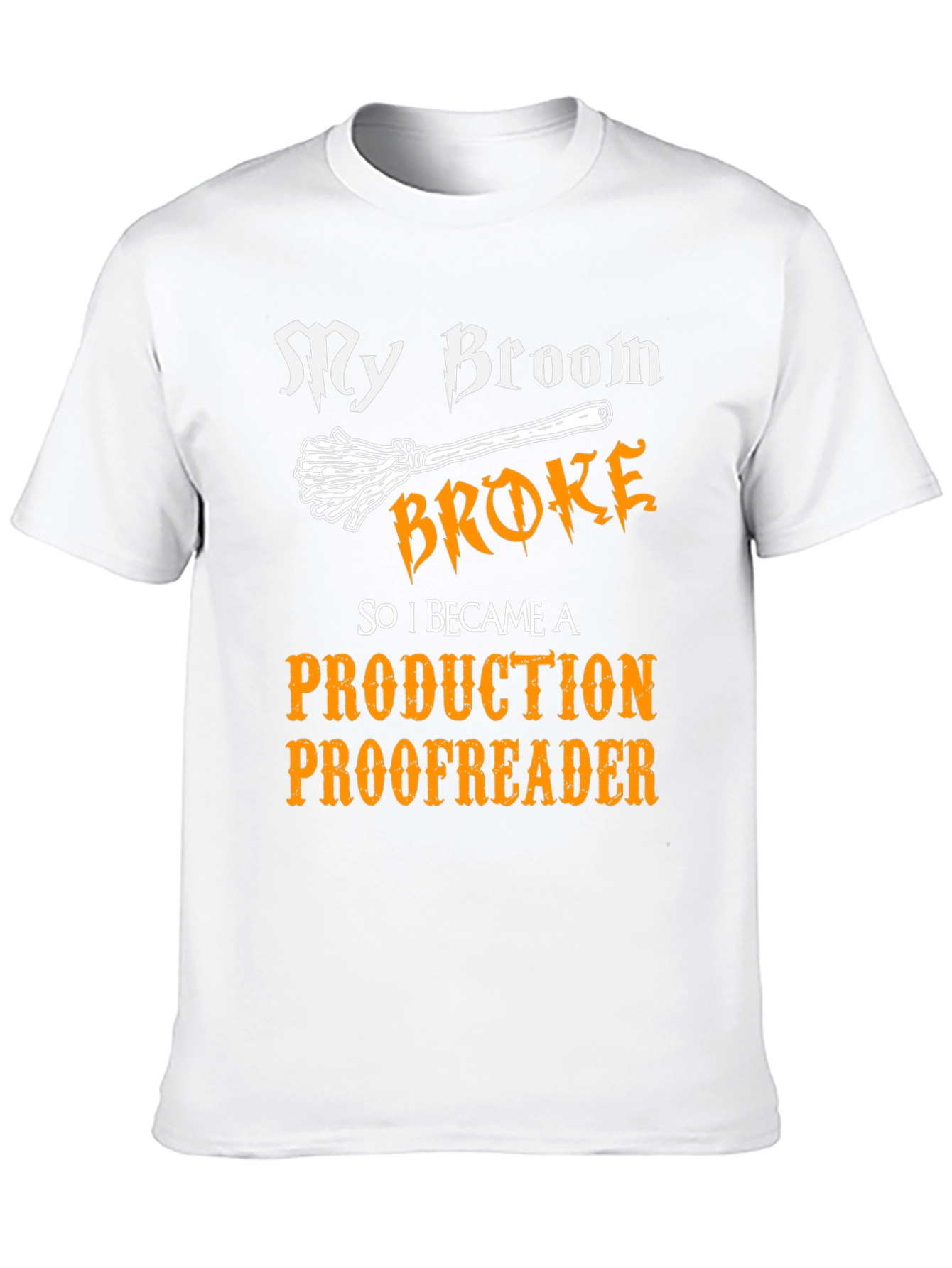 My Broom Broke Production Proofreader T-Shirt