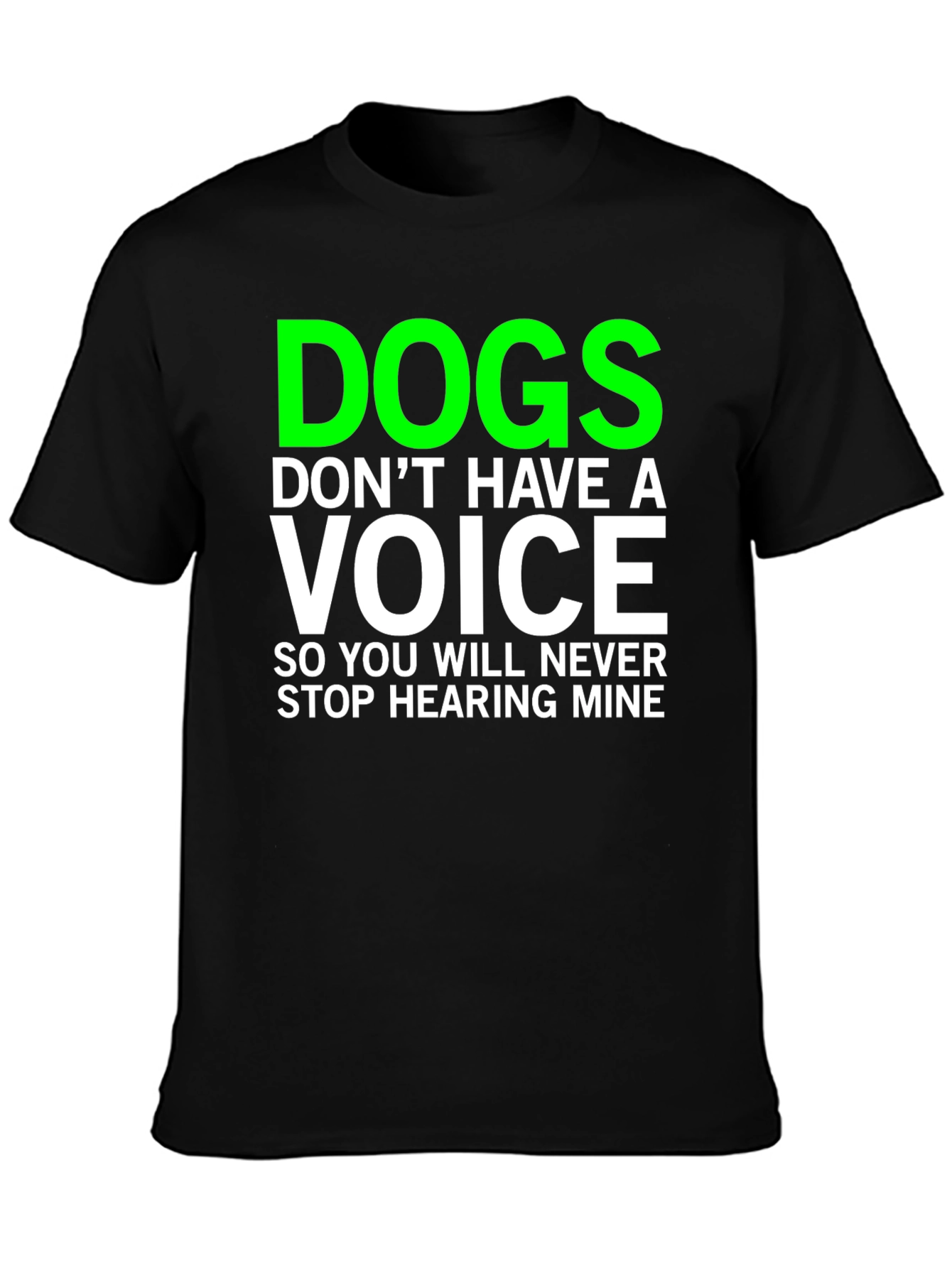 Dogs Dont Have a Voice T-Shirt