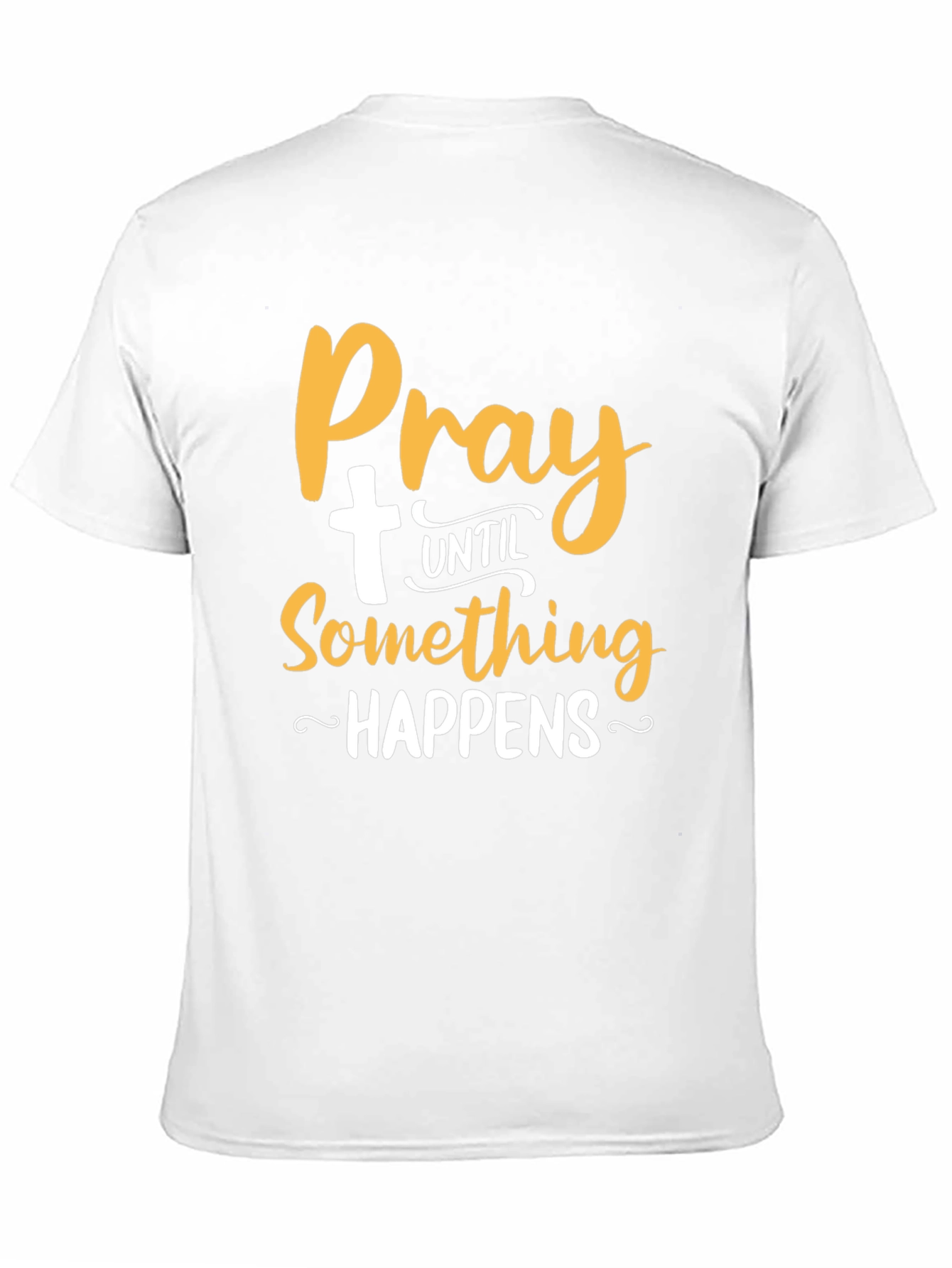 Pray Until Something Happens T-Shirt