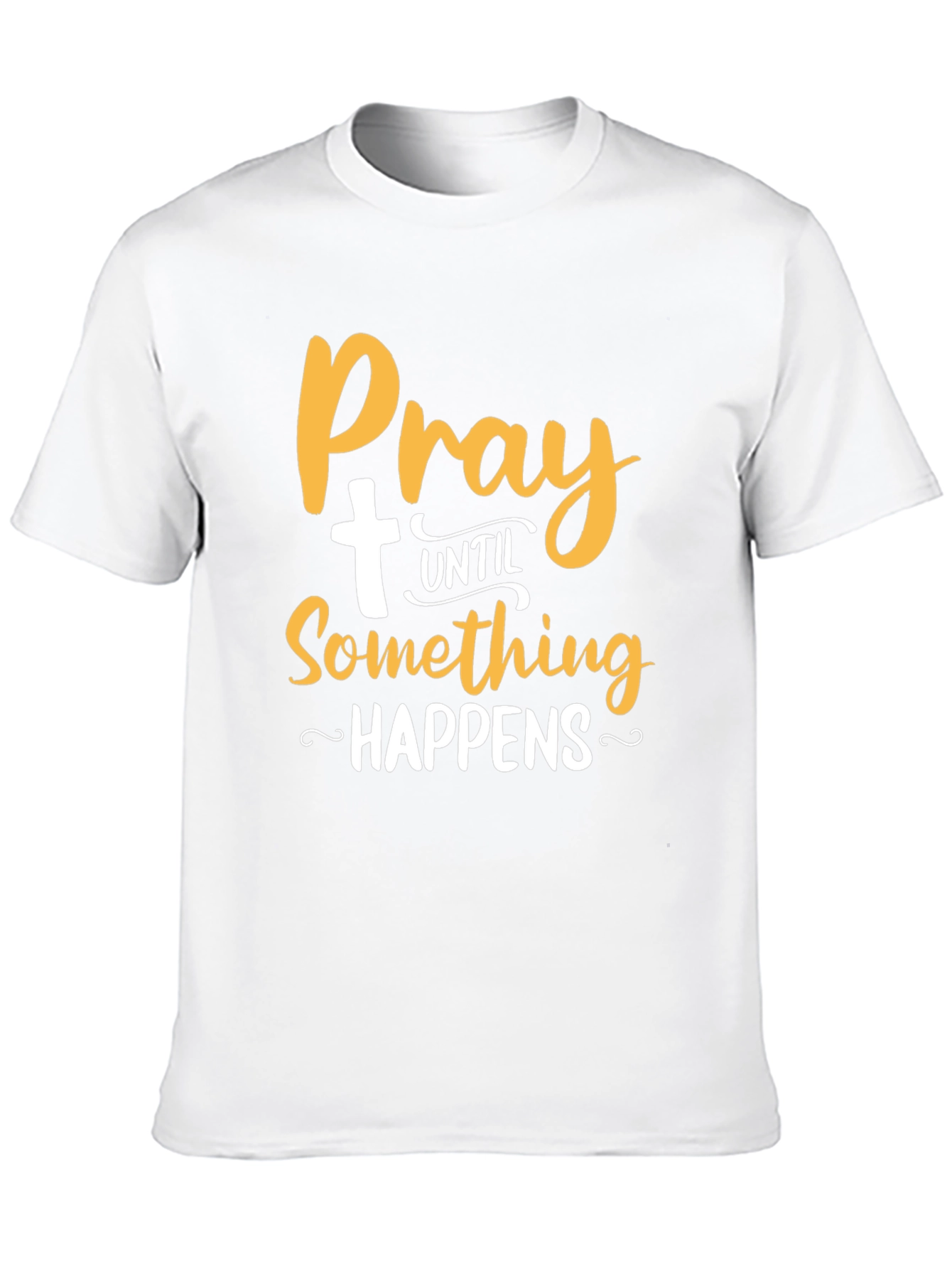 Pray Until Something Happens T-Shirt