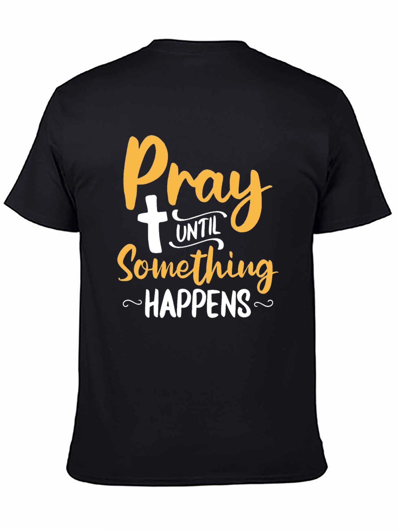 Pray Until Something Happens T-Shirt