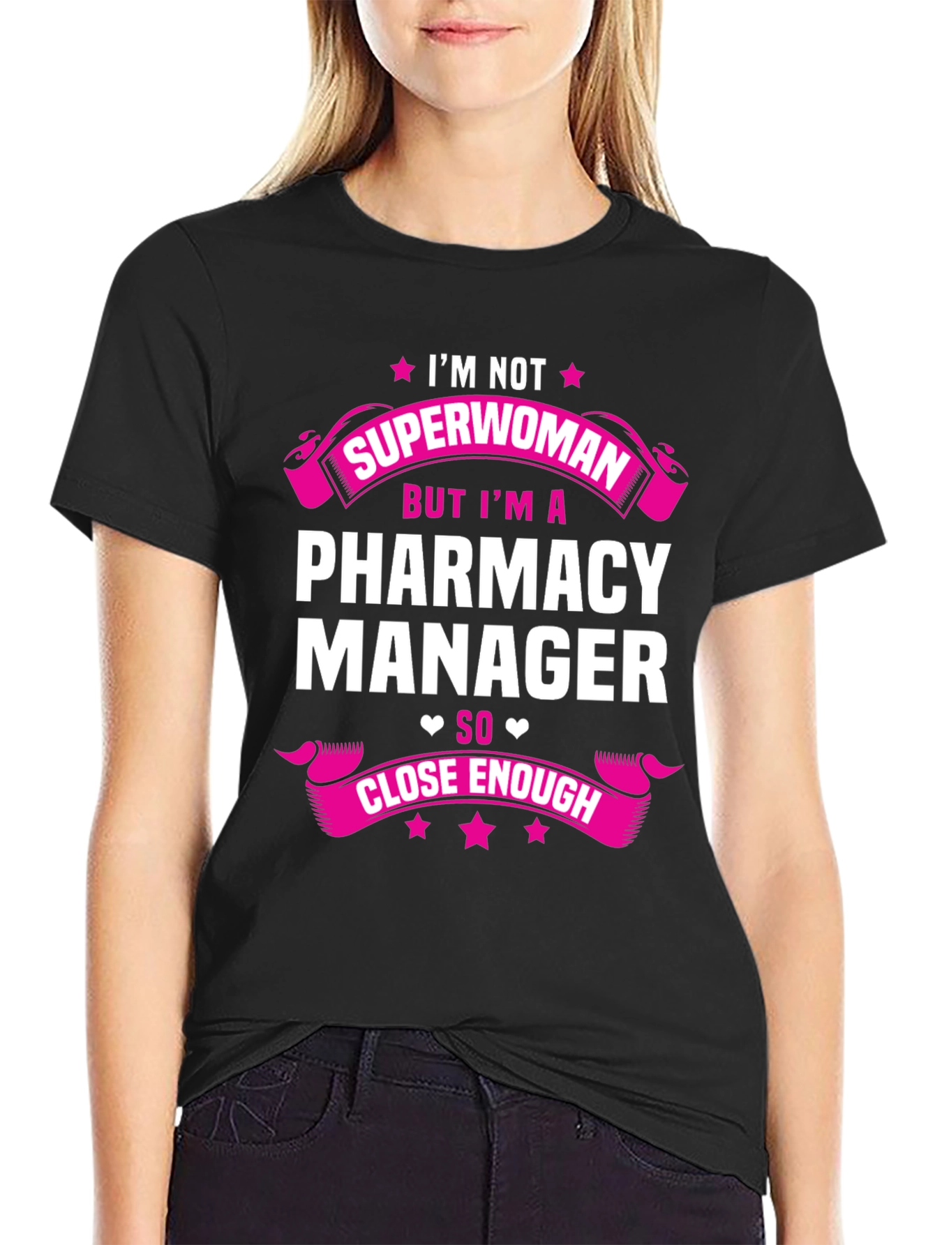 Pharmacy Manager T-Shirt - Superwoman Close Enough