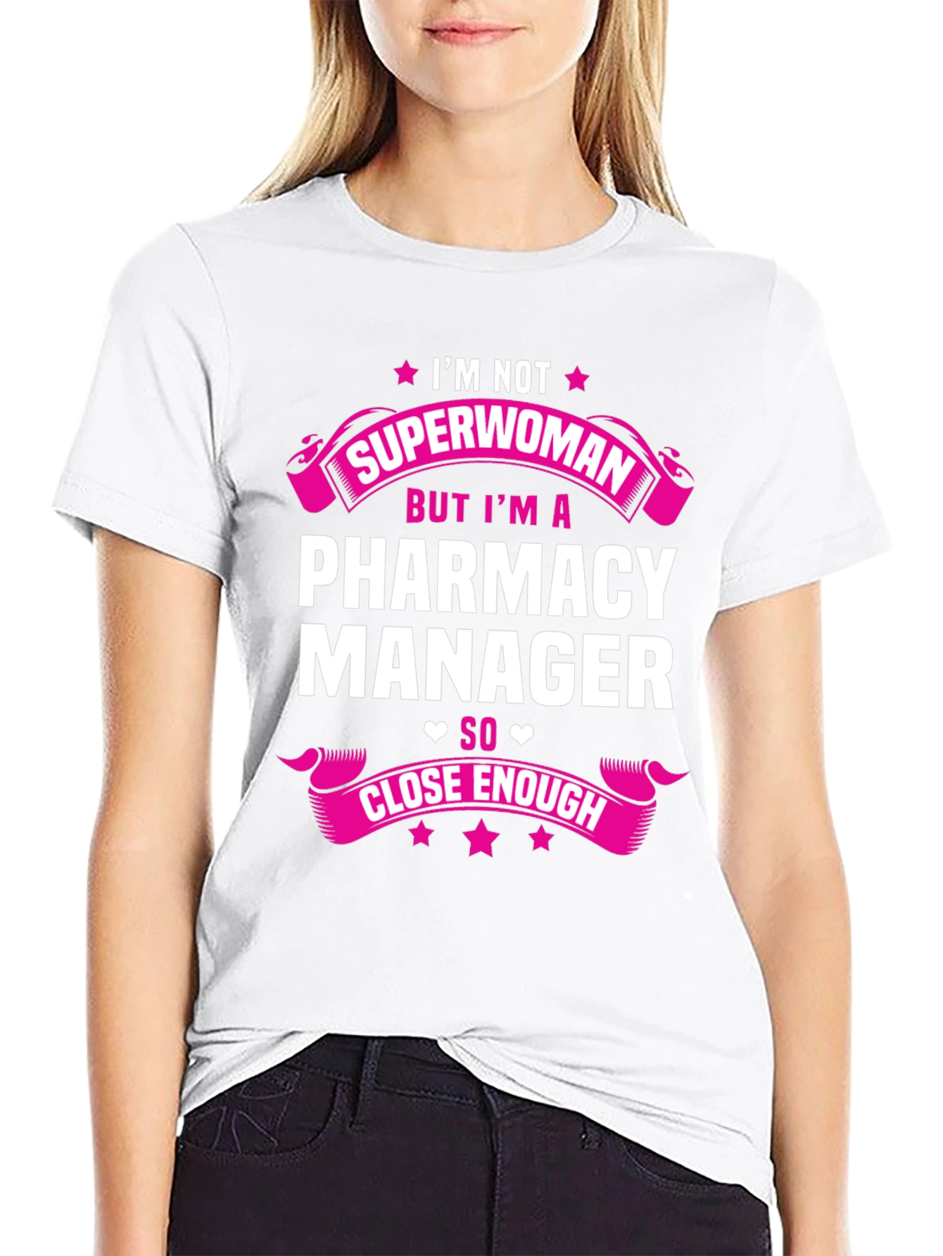 Pharmacy Manager T-Shirt - Superwoman Close Enough
