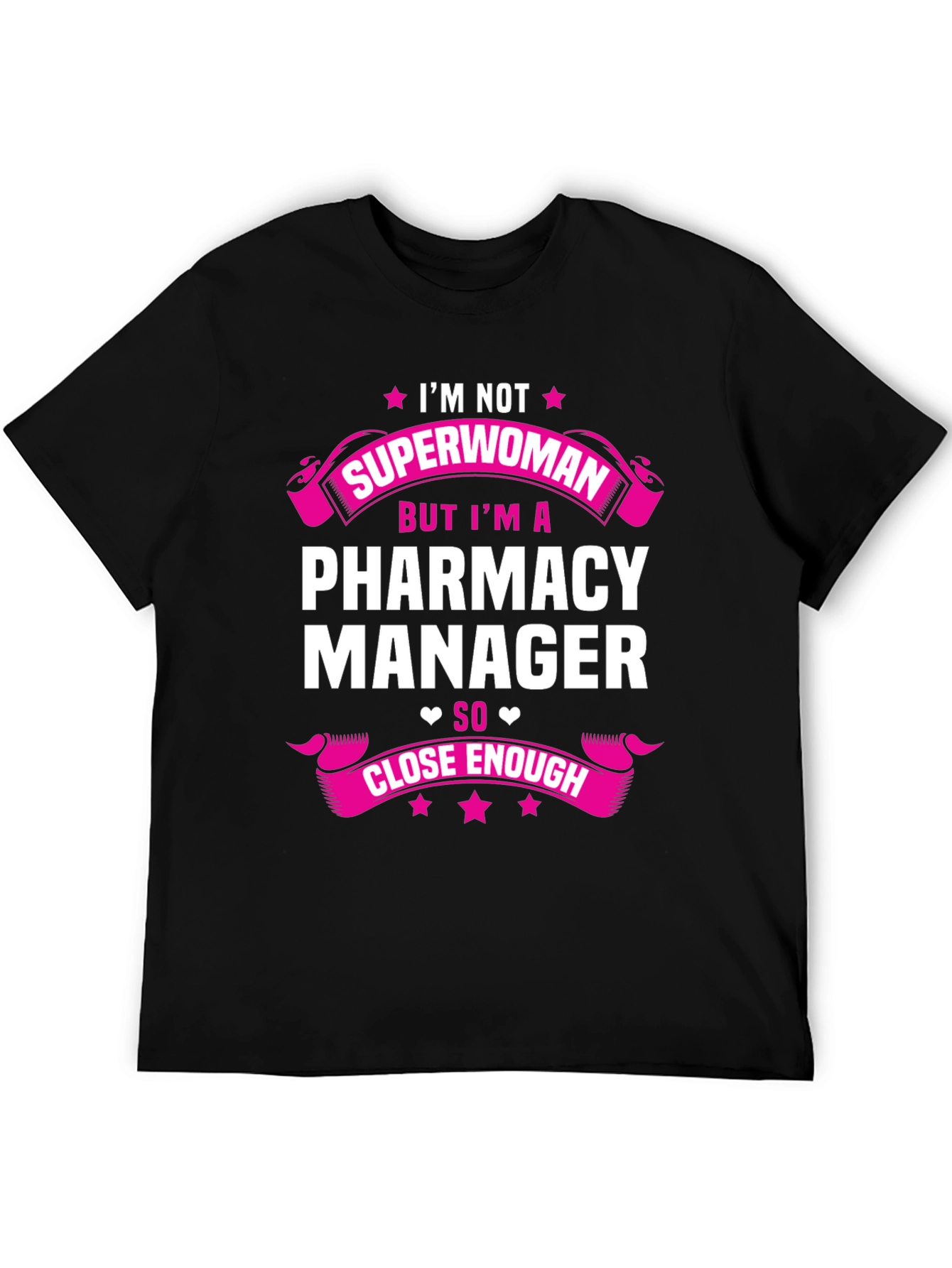 Pharmacy Manager T-Shirt - Superwoman Close Enough