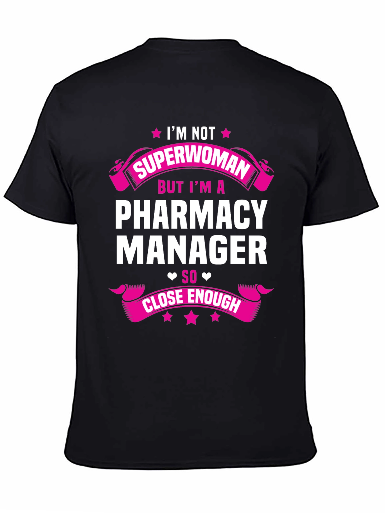 Pharmacy Manager T-Shirt - Superwoman Close Enough