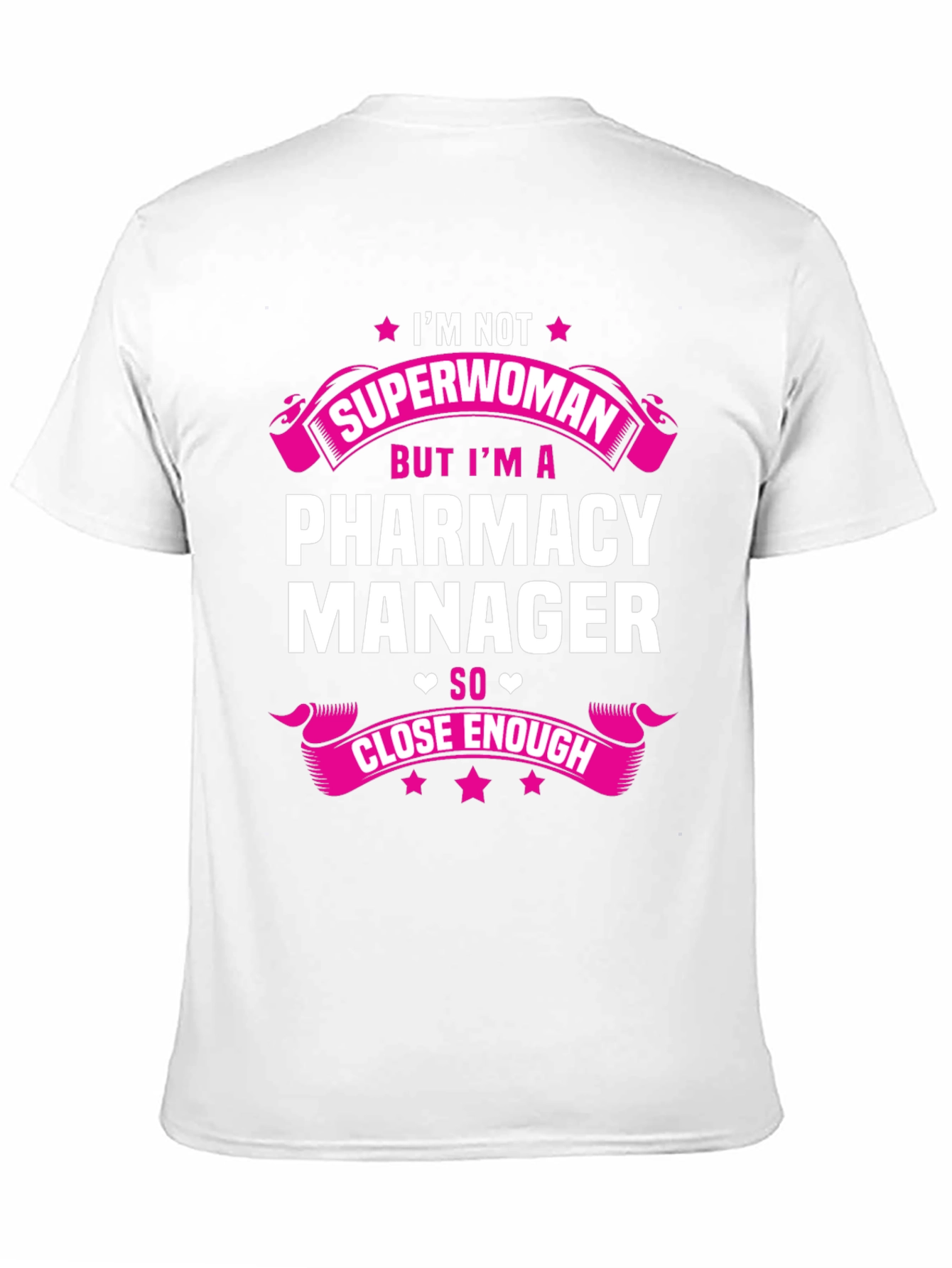 Pharmacy Manager T-Shirt - Superwoman Close Enough