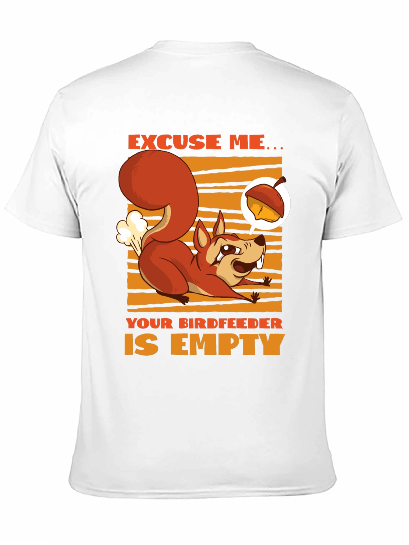 Funny Squirrel T-Shirt - Empty Birdfeeder Design