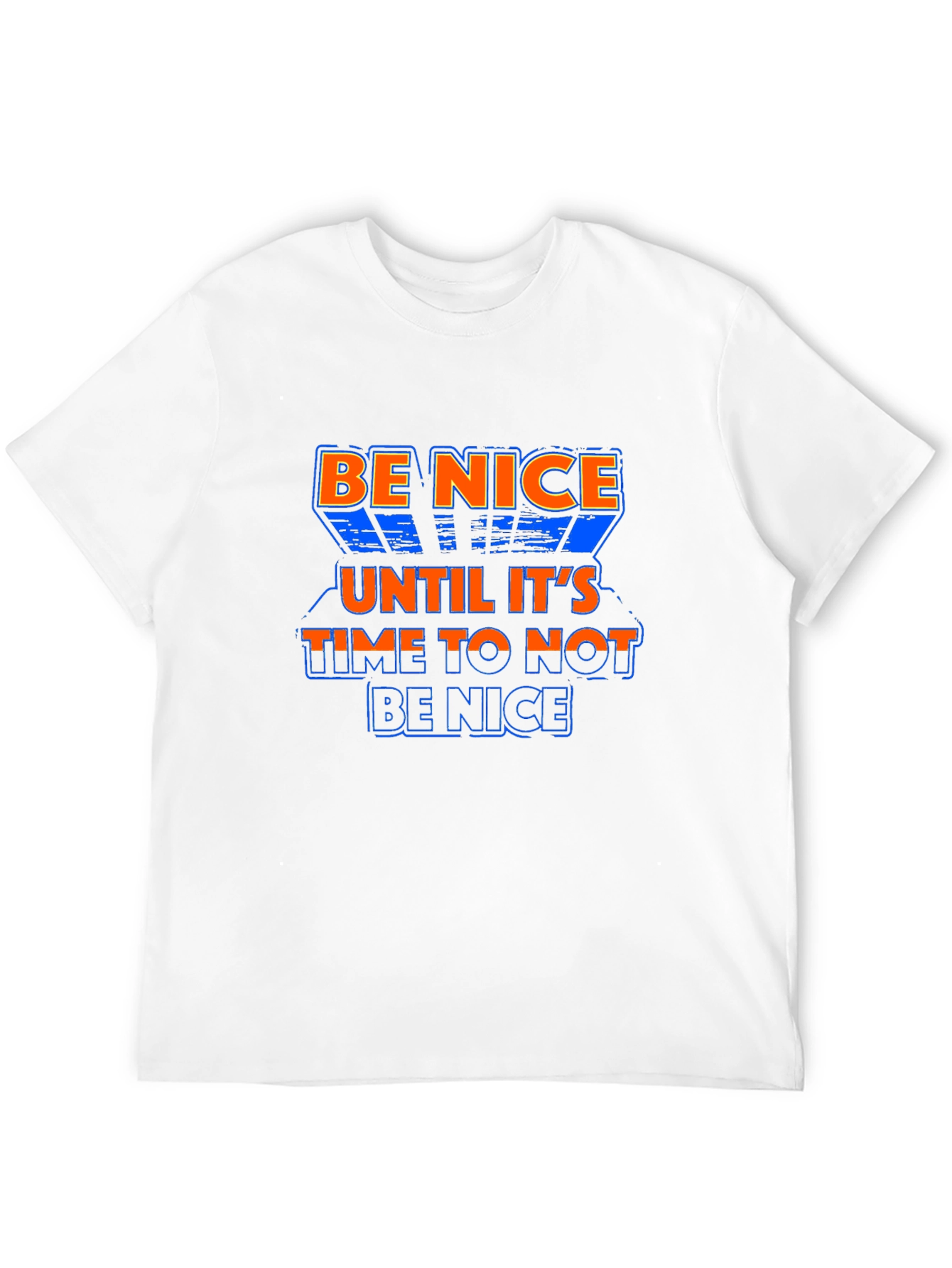 Be Nice T-Shirt - Sarcastic Quote Tee