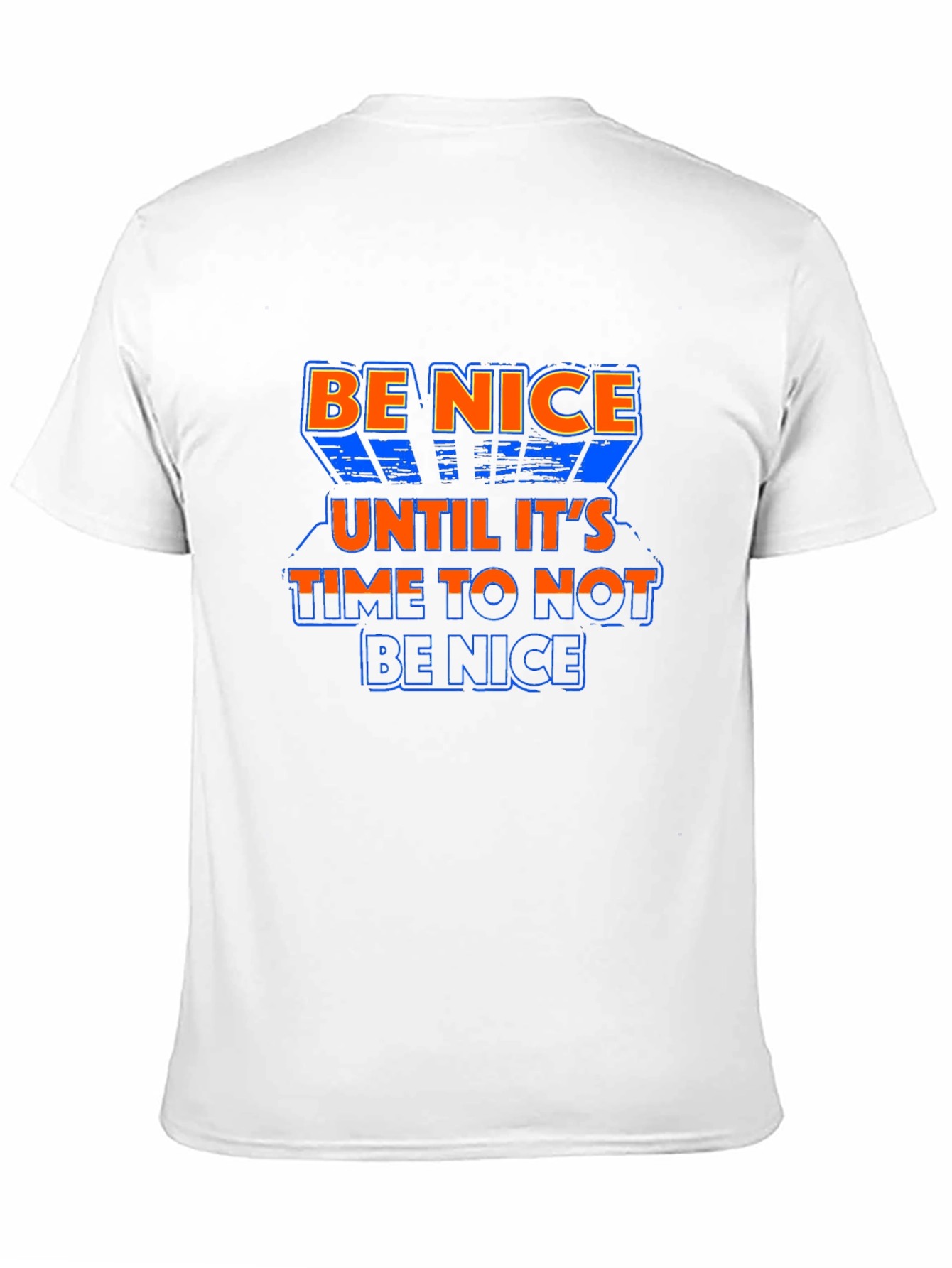 Be Nice T-Shirt - Sarcastic Quote Tee
