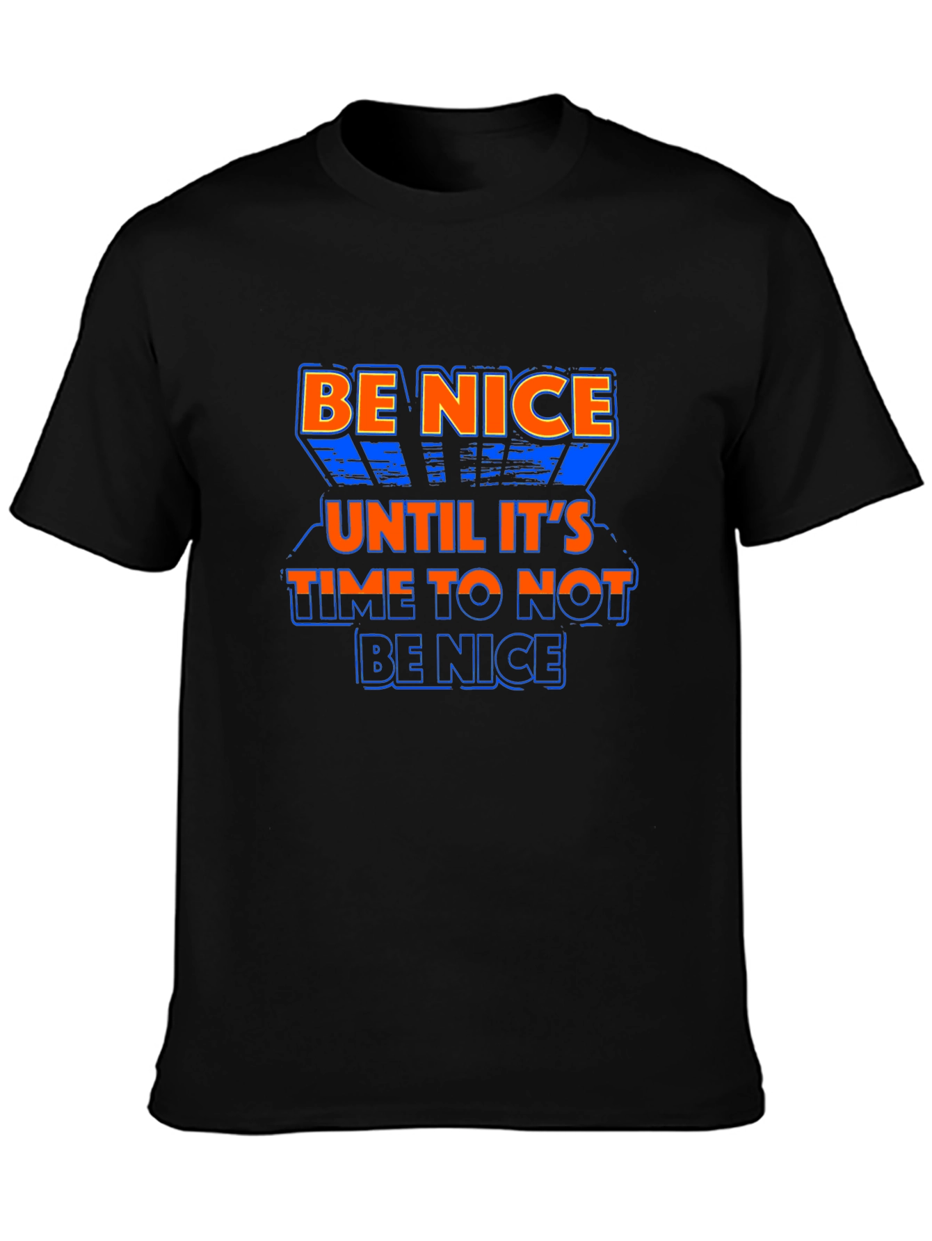 Be Nice T-Shirt - Sarcastic Quote Tee